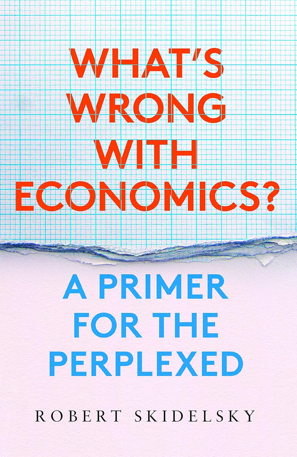 ler totalmente What’s Wrong with Economics?: A Primer for the Perplexed (English Edition)