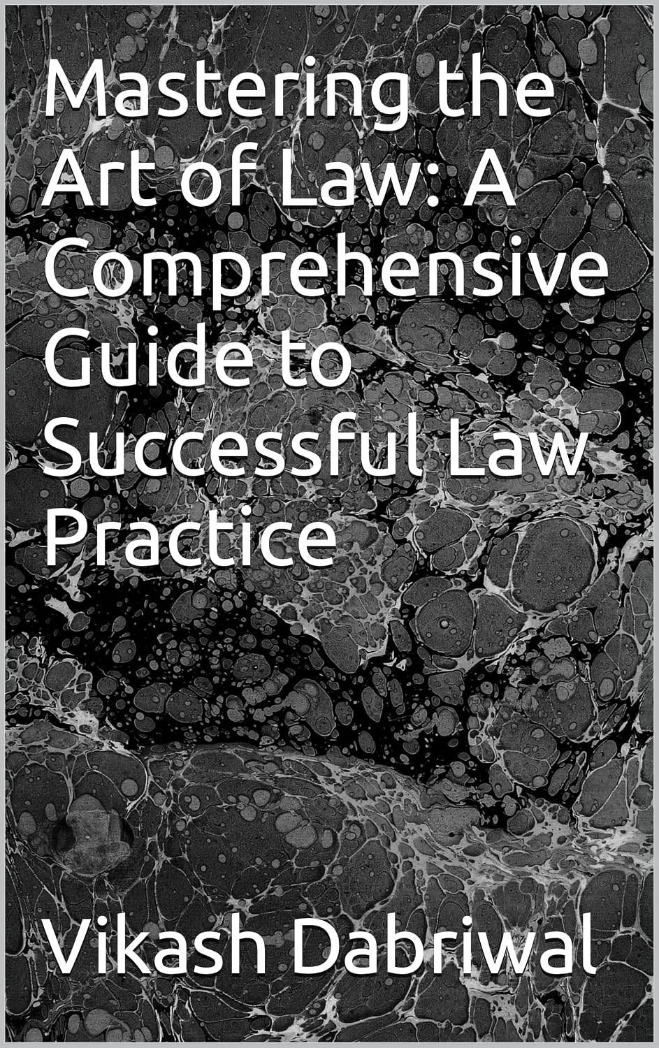 Mastering the Art of Law: A Comprehensive Guide to Successful Law Practice (English Edition) baixar livro de graça