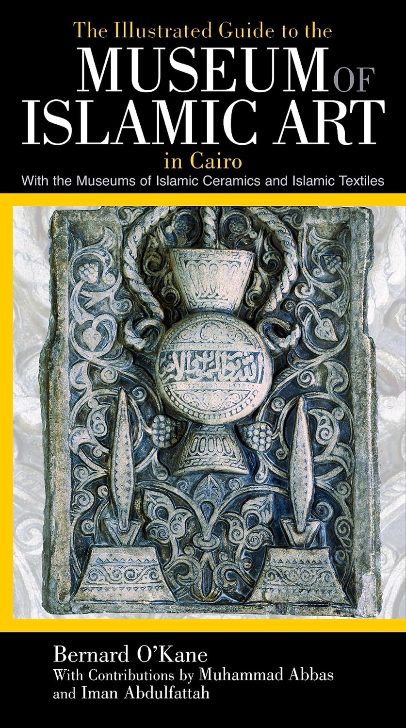ler totalmente The Illustrated Guide to the Museum of Islamic Art in Cairo: With the Museums of Islamic Ceramics and Islamic Textiles