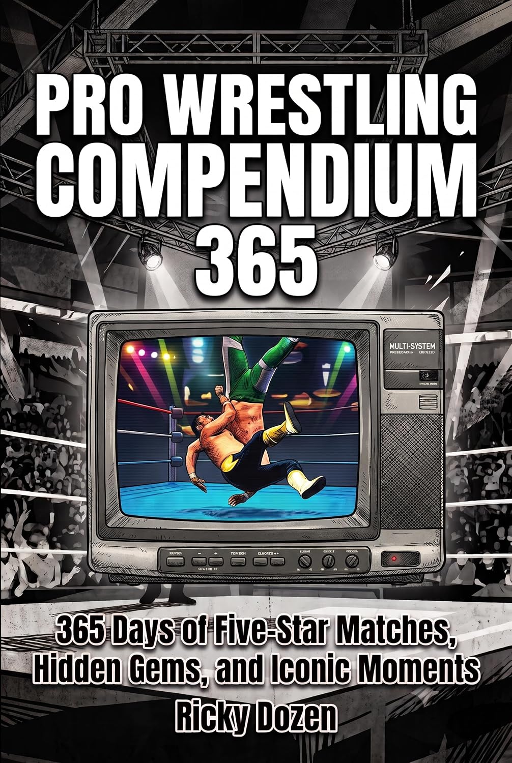 Pro Wrestling Compendium: 365 Days of Five-Star Matches, Hidden Gems, and Iconic Moments (English Edition) baixar livro de graça