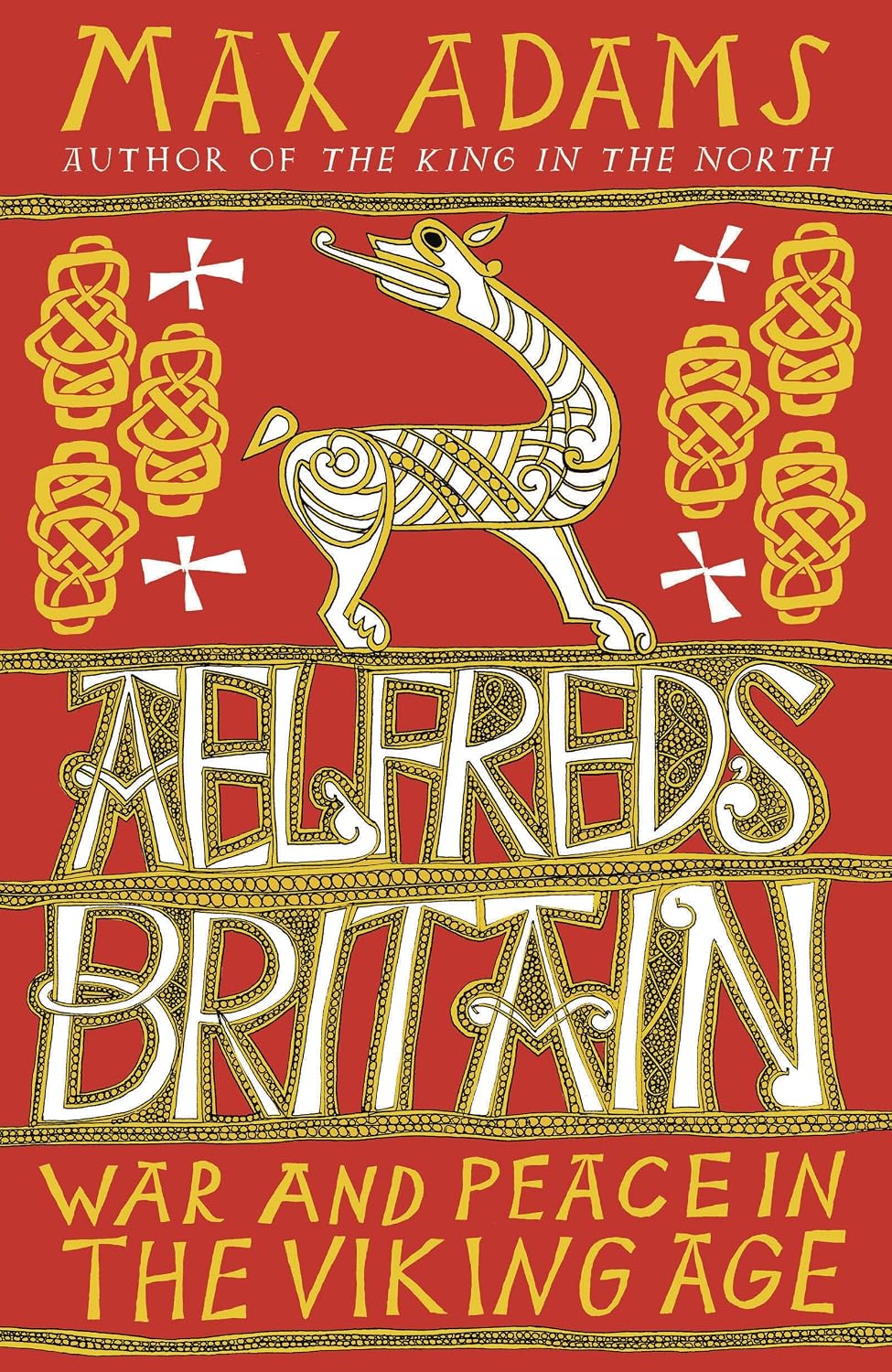Aelfred's Britain: War and Peace in the Viking Age (The Founders of Britain Quartet) (English Edition)