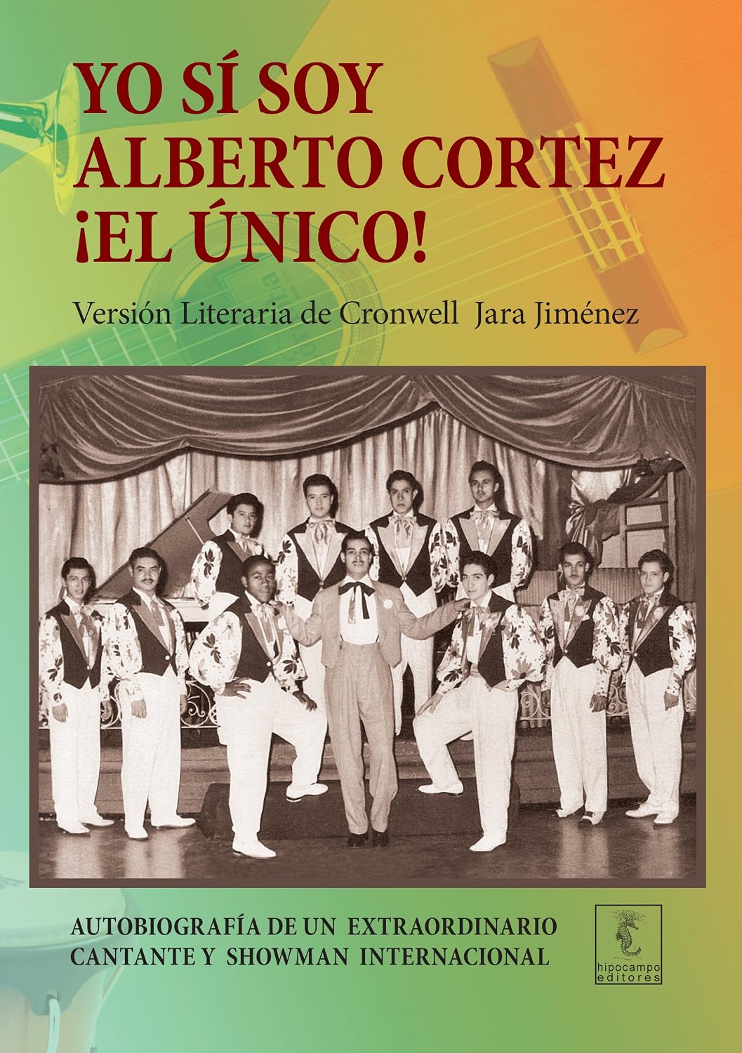capítulo por capítulo baixar Yo sí soy Alberto Cortez ¡El Único!: Autobiografía de un extraordinario cantante de los años 50 a quien le robaron el nombre y la identidad (Spanish Edition)