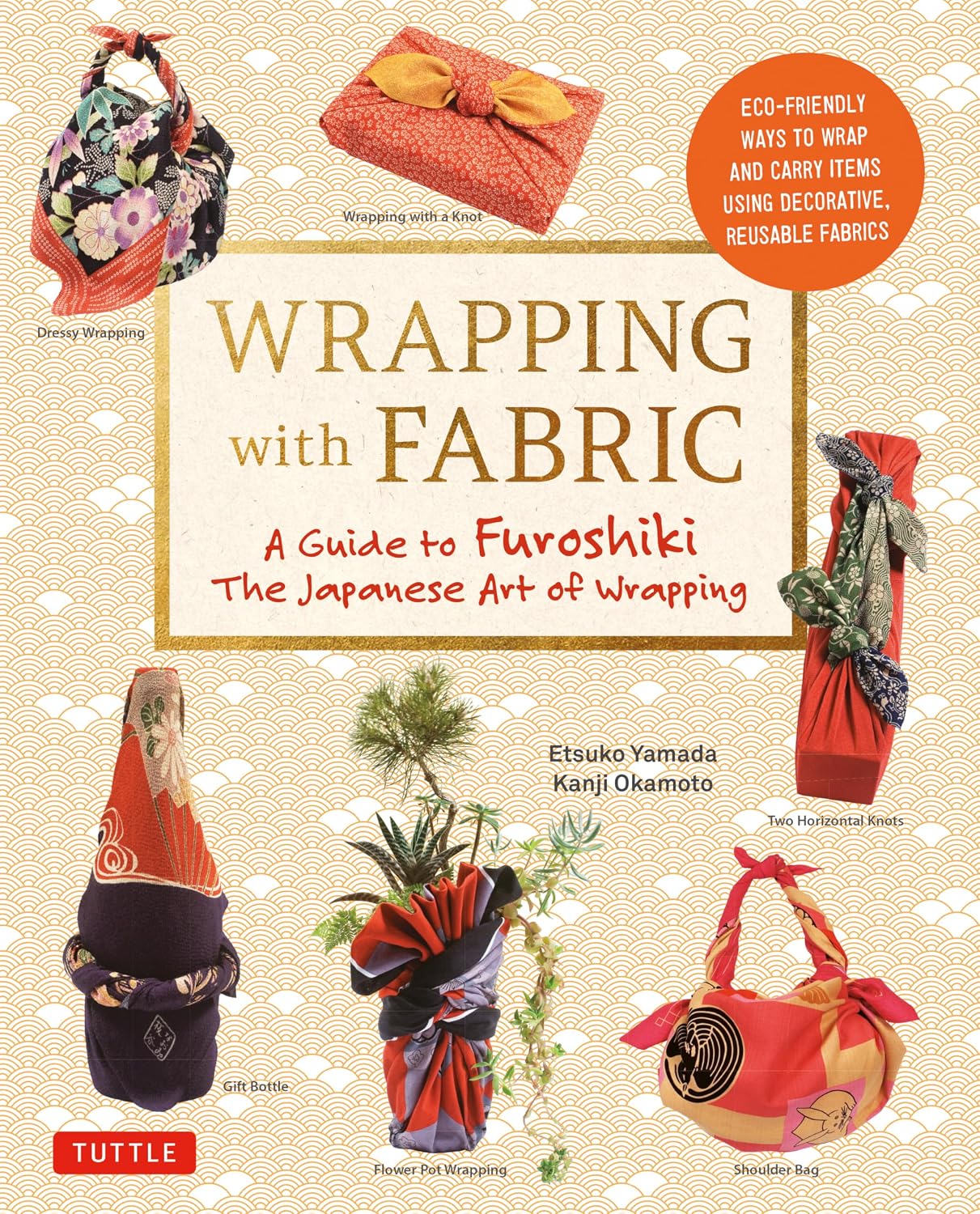 Wrapping with Fabric: Your Complete Guide to Furoshiki: The Japanese Art of Wrapping baixar livro de graça