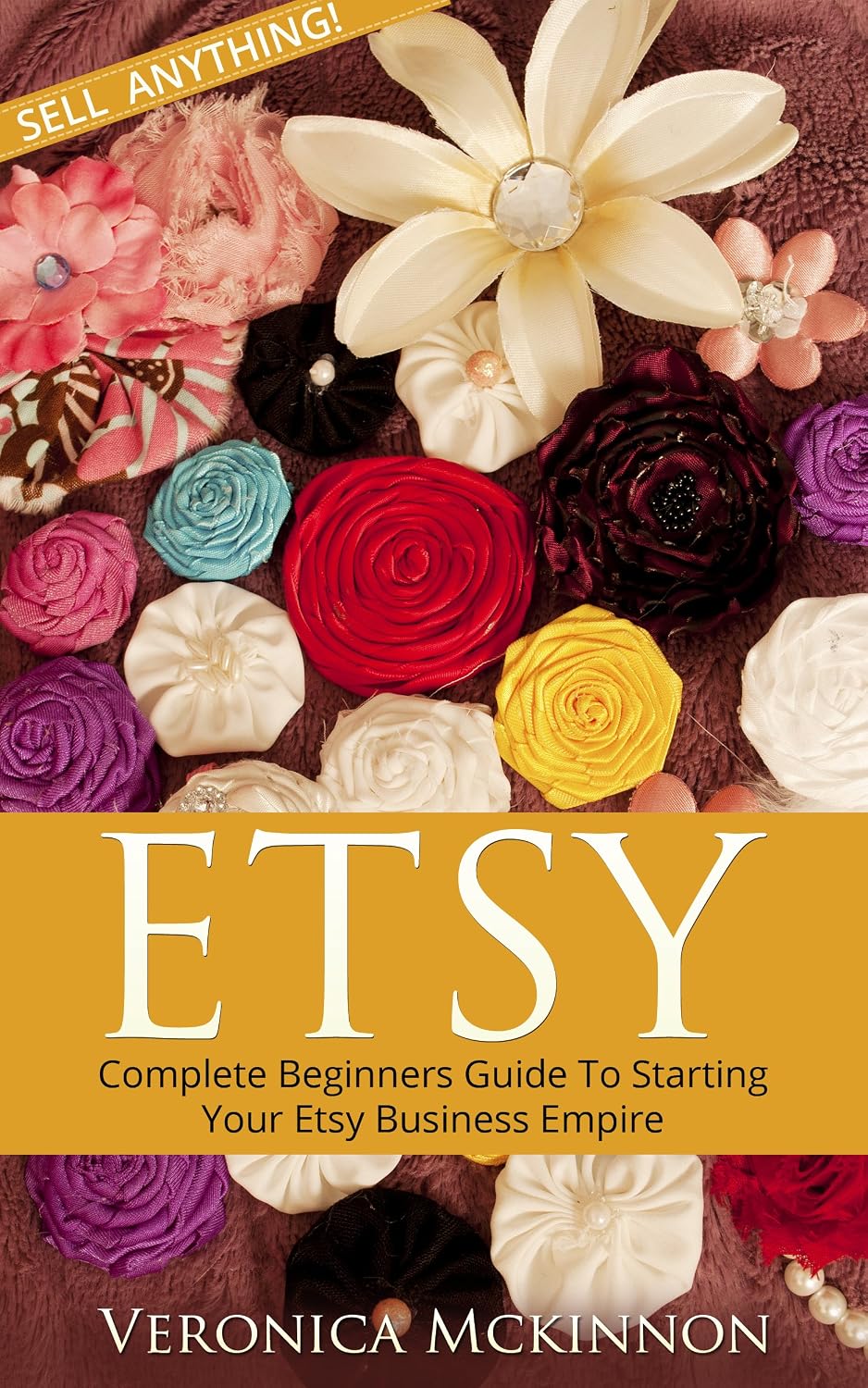 ETSY: Complete Beginners Guide To Starting Your Etsy Business Empire - Sell Anything! (Etsy Business, Etsy 101, Etsy Beginners Guide) (English Edition) baixar livro de graça