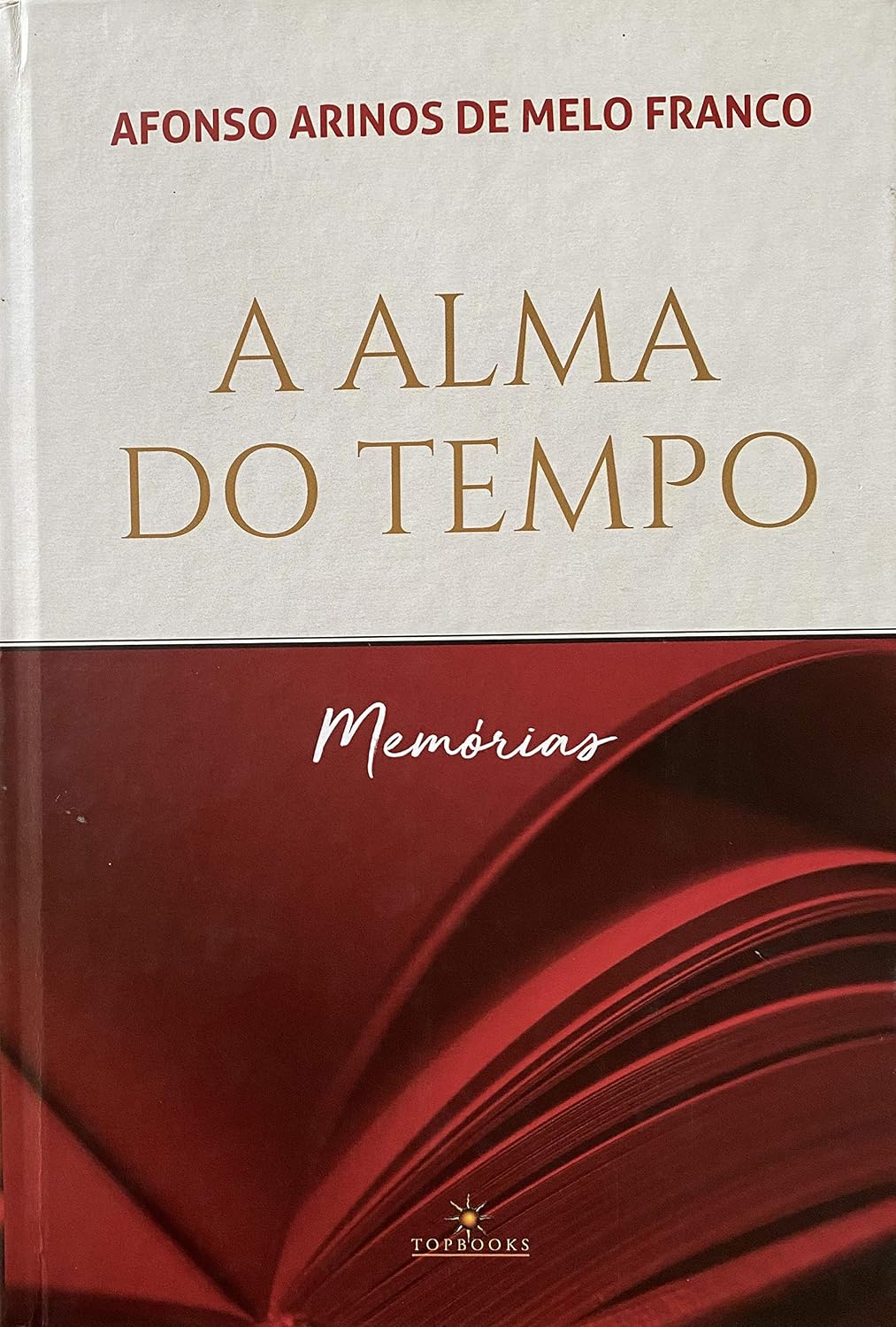 ler totalmente A Alma do tempo - Memórias: A alma do tempo, A escalada, Planalto, Alto-mar Maralto, Diário de bolso