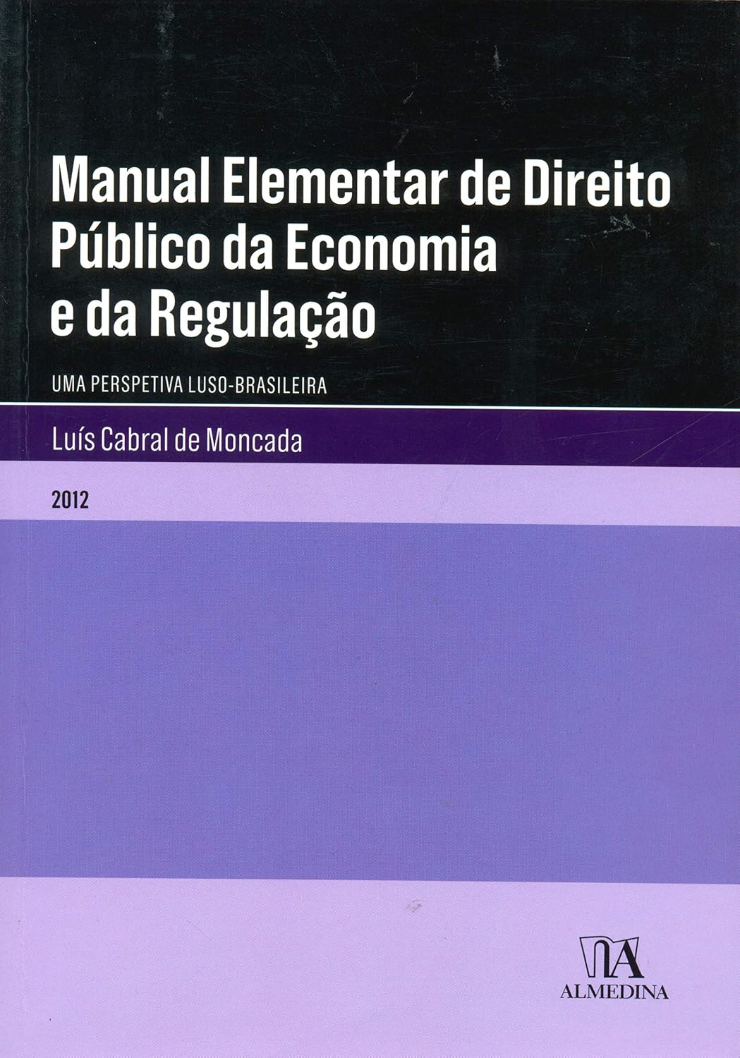 Manual Elementar de Direito Público da Economia e da Regulação: uma Perspectiva Luso-brasileira baixar o livro de graça