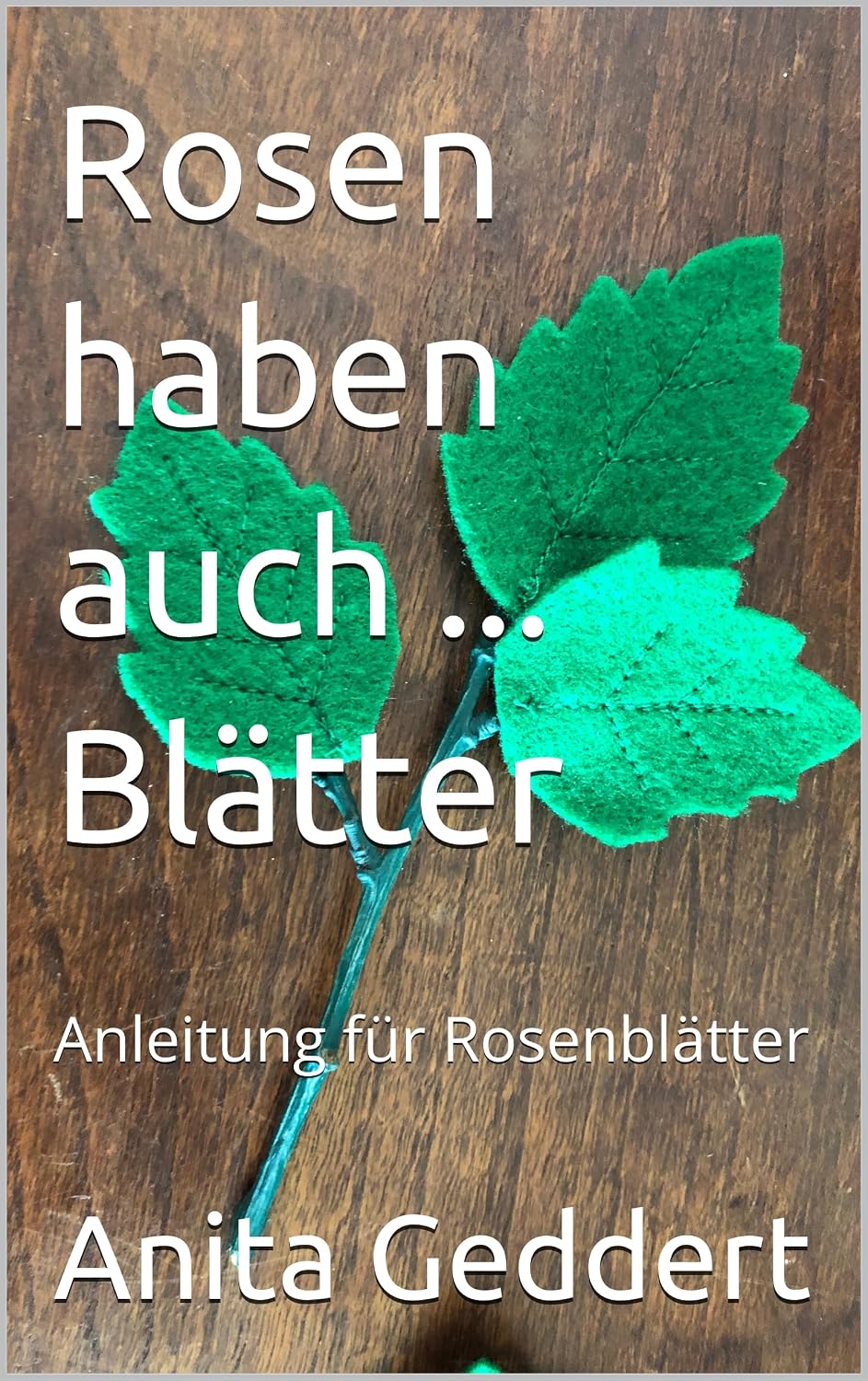 Rosen haben auch... Blätter: Anleitung für Rosenblätter (German Edition) baixar o livro de graça