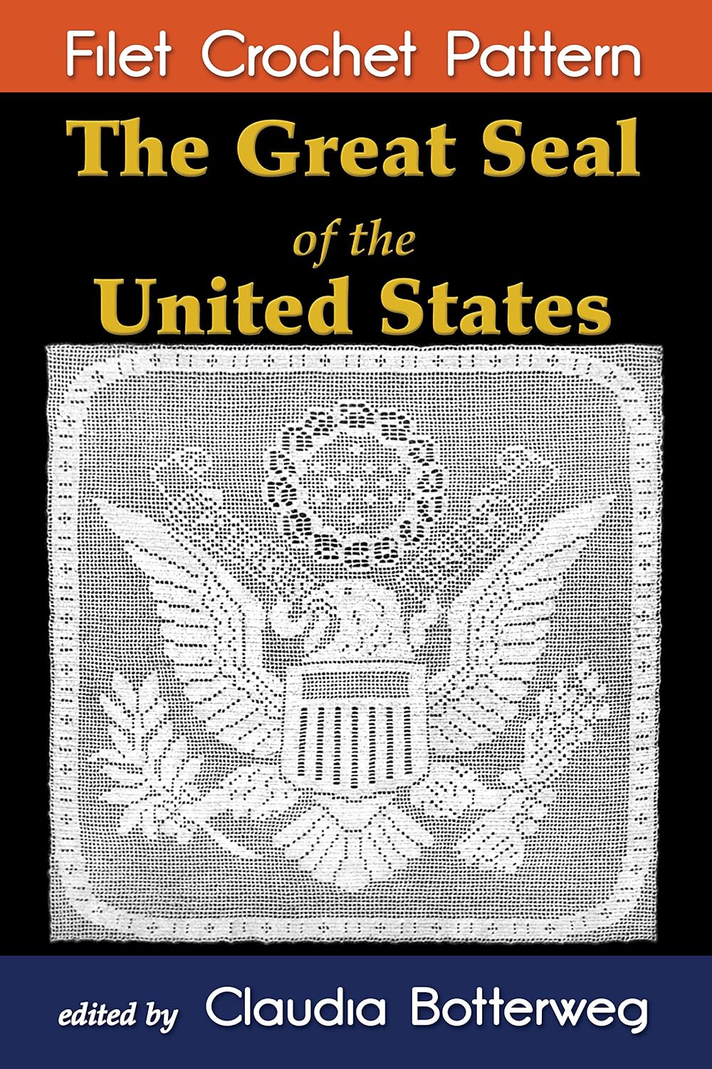 ler totalmente The Great Seal of the United States Filet Crochet Pattern: Complete Instructions and Chart (English Edition)