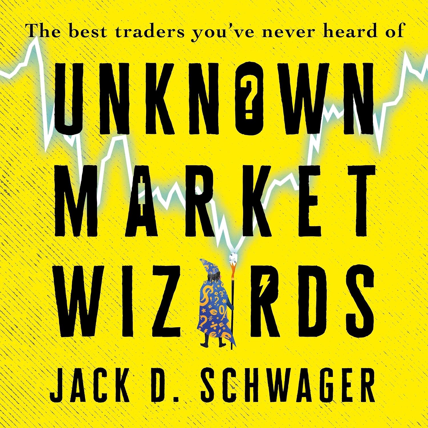 Unknown Market Wizards: The Best Traders You've Never Heard Of baixar livro de graça