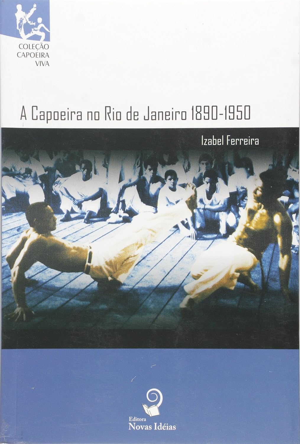 A Capoeira no Rio de Janeiro. 1890-1950 - Coleção Capoeira Viva baixar o livro de graça