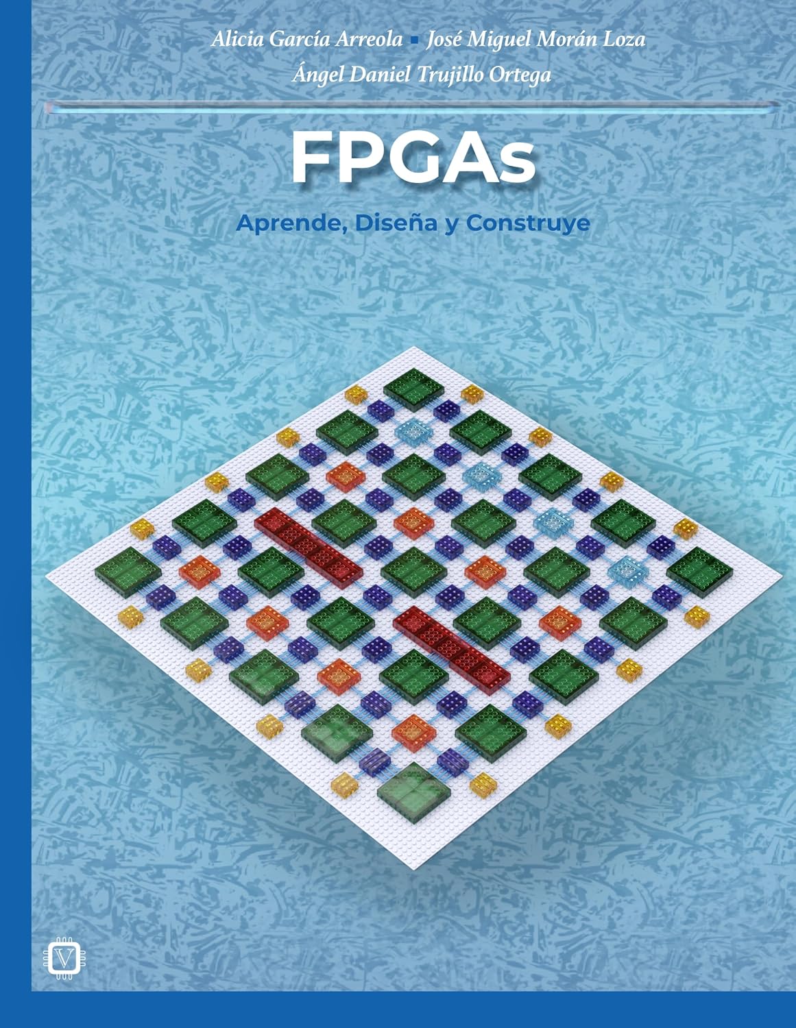 FPGAs: Aprende, Diseña y Construye: Guía práctica con 39 laboratorios, más un proyecto completo. (Spanish Edition) baixar livro de graça