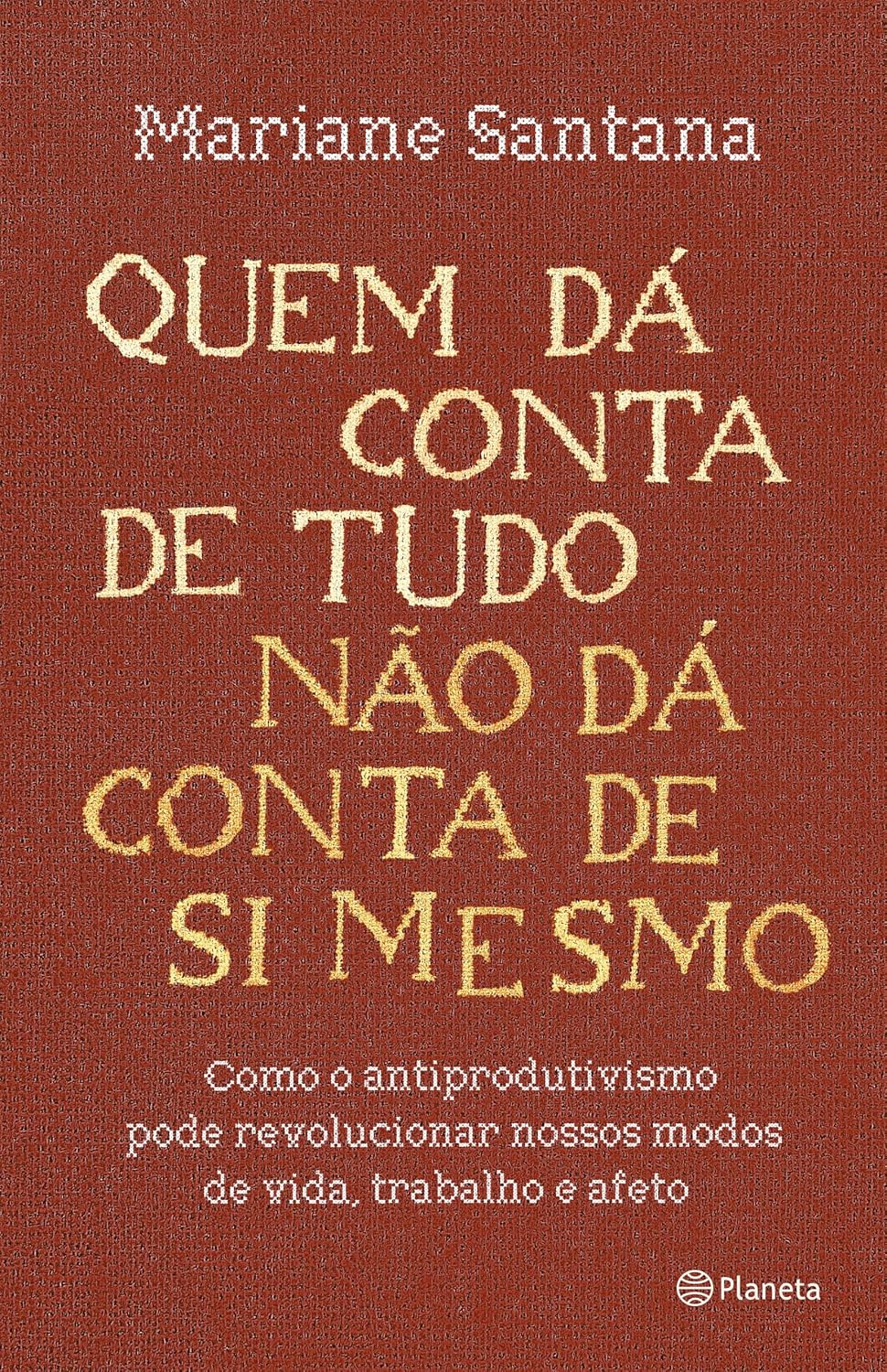 Quem dá conta de tudo não dá conta de si mesmo