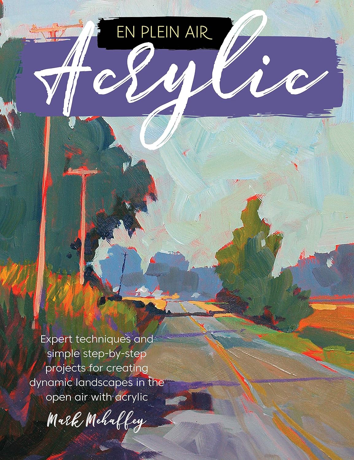 En Plein Air: Acrylic: Expert techniques and simple step-by-step projects for creating dynamic landscapes in the open air with acrylic (English Edition) baixar livro de graça