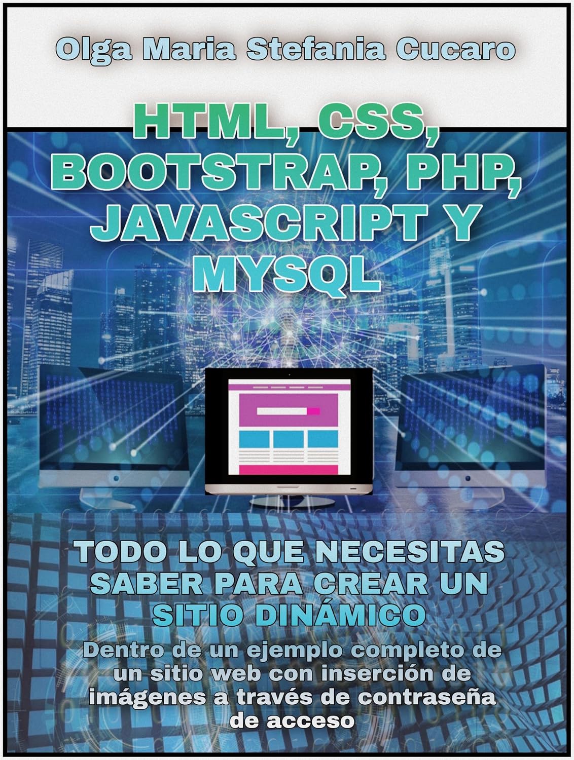 ler totalmente HTML, CSS, Bootstrap, Php, Javascript y MySql: Todo lo que necesitas saber para crear un sitio dinámico (Spanish Edition)