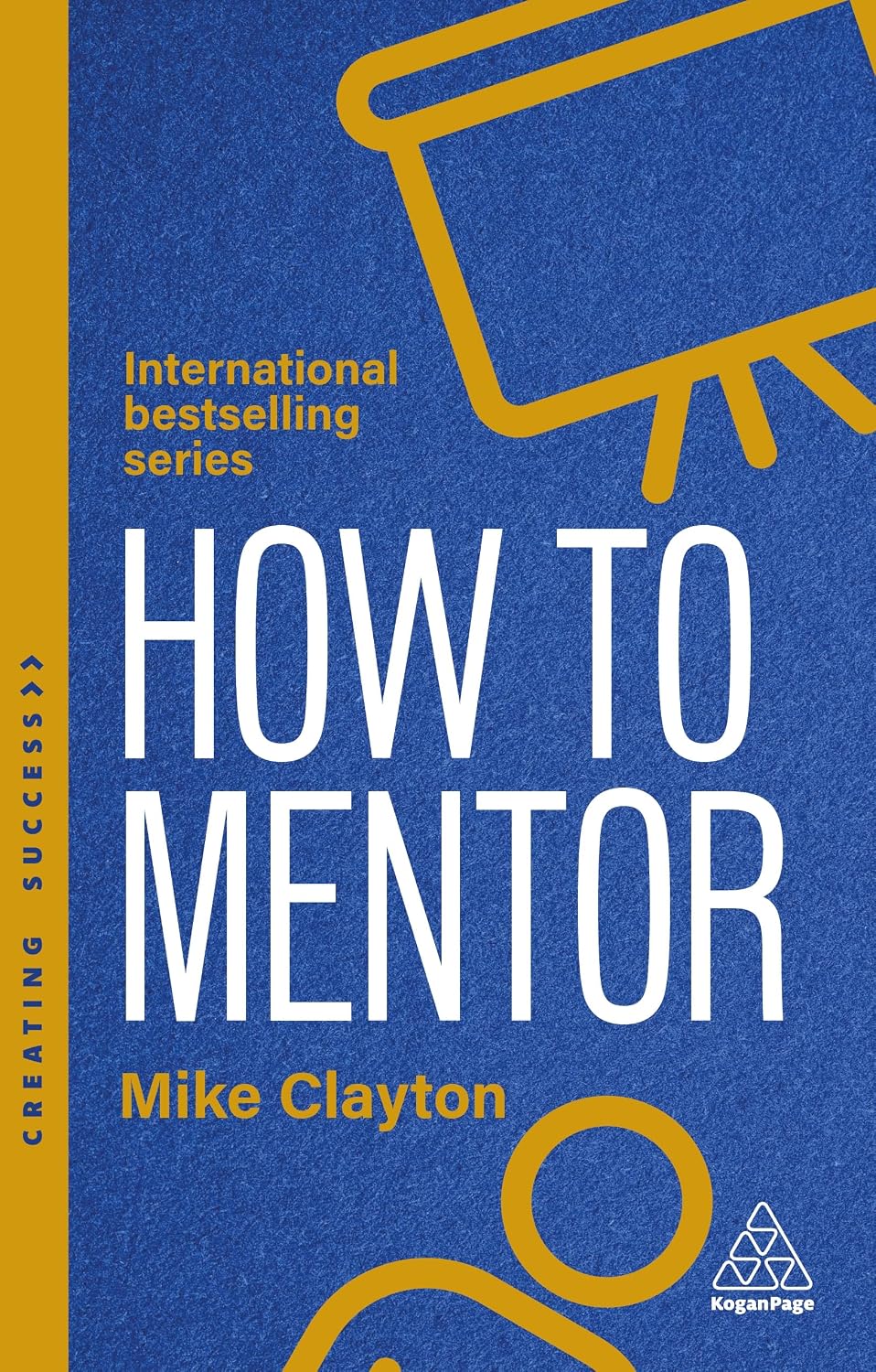 How to Mentor: Build Relationships that Challenge and Guide (Creating Success series) (English Edition)