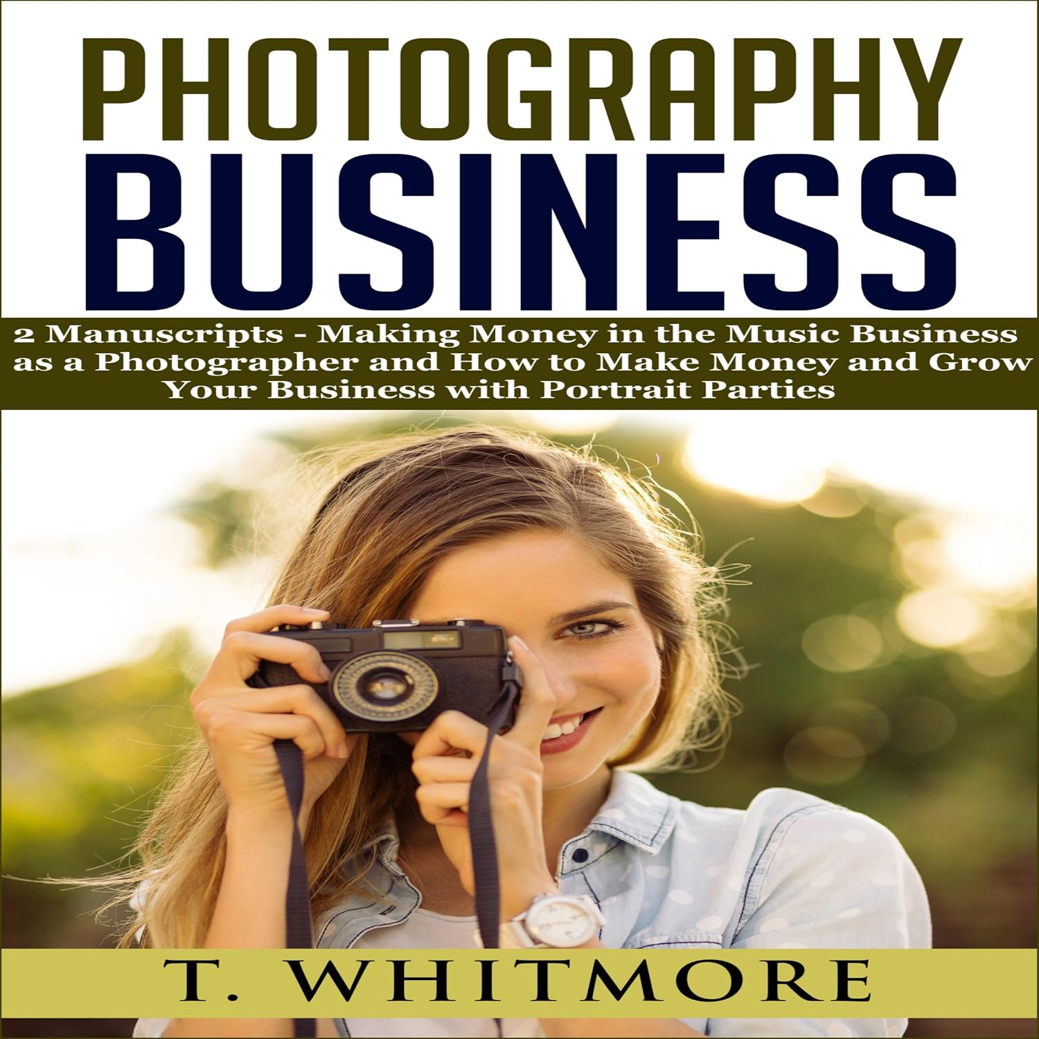 Photography Business: "Making Money in the Music Business as a Photographer" and "How to Make Money and Grow Your Business with Portrait Parties" baixar o livro de graça