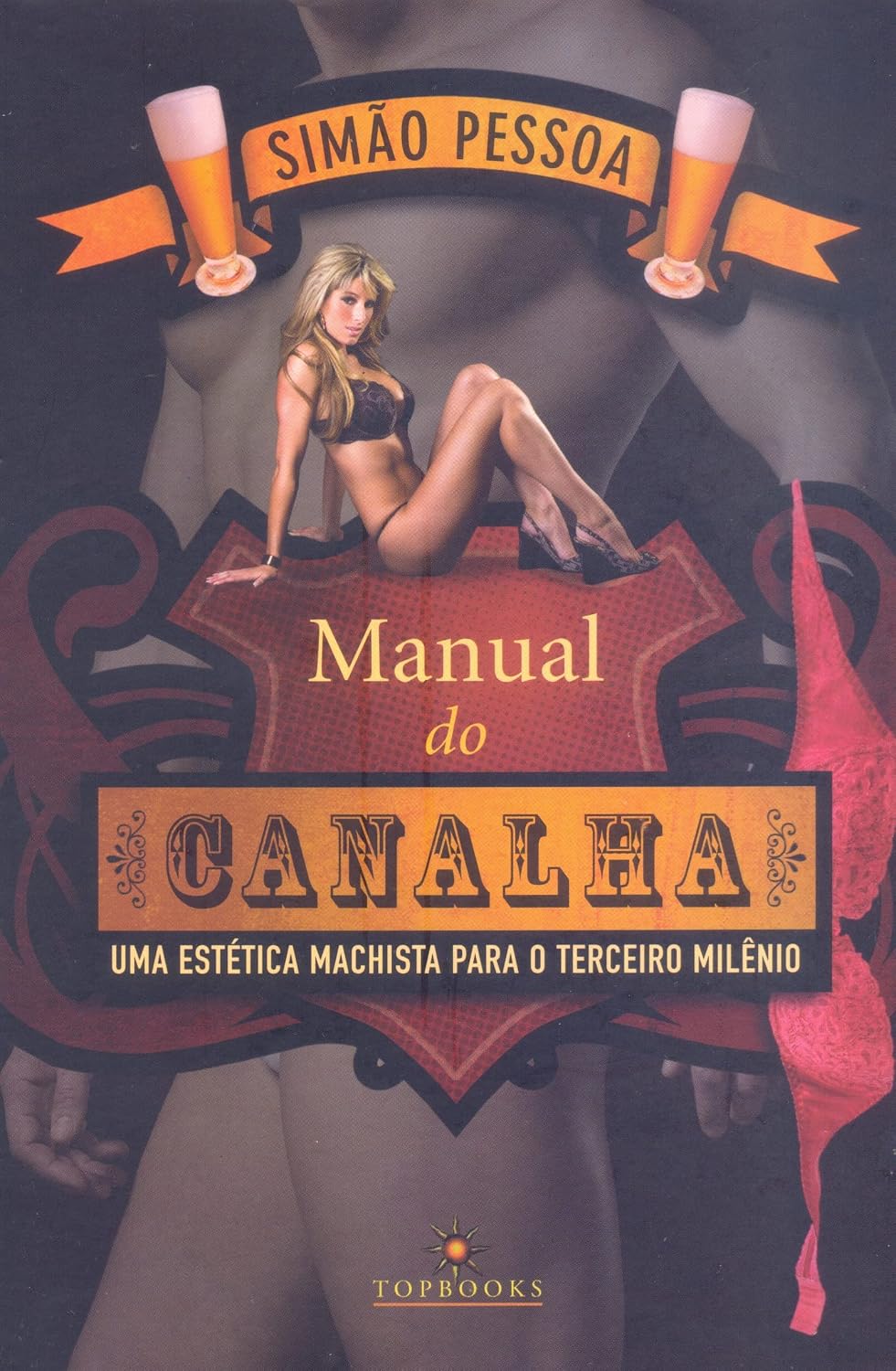 ler totalmente Manual do Canalha: uma Estética Machista Para o Terceiro Milênio