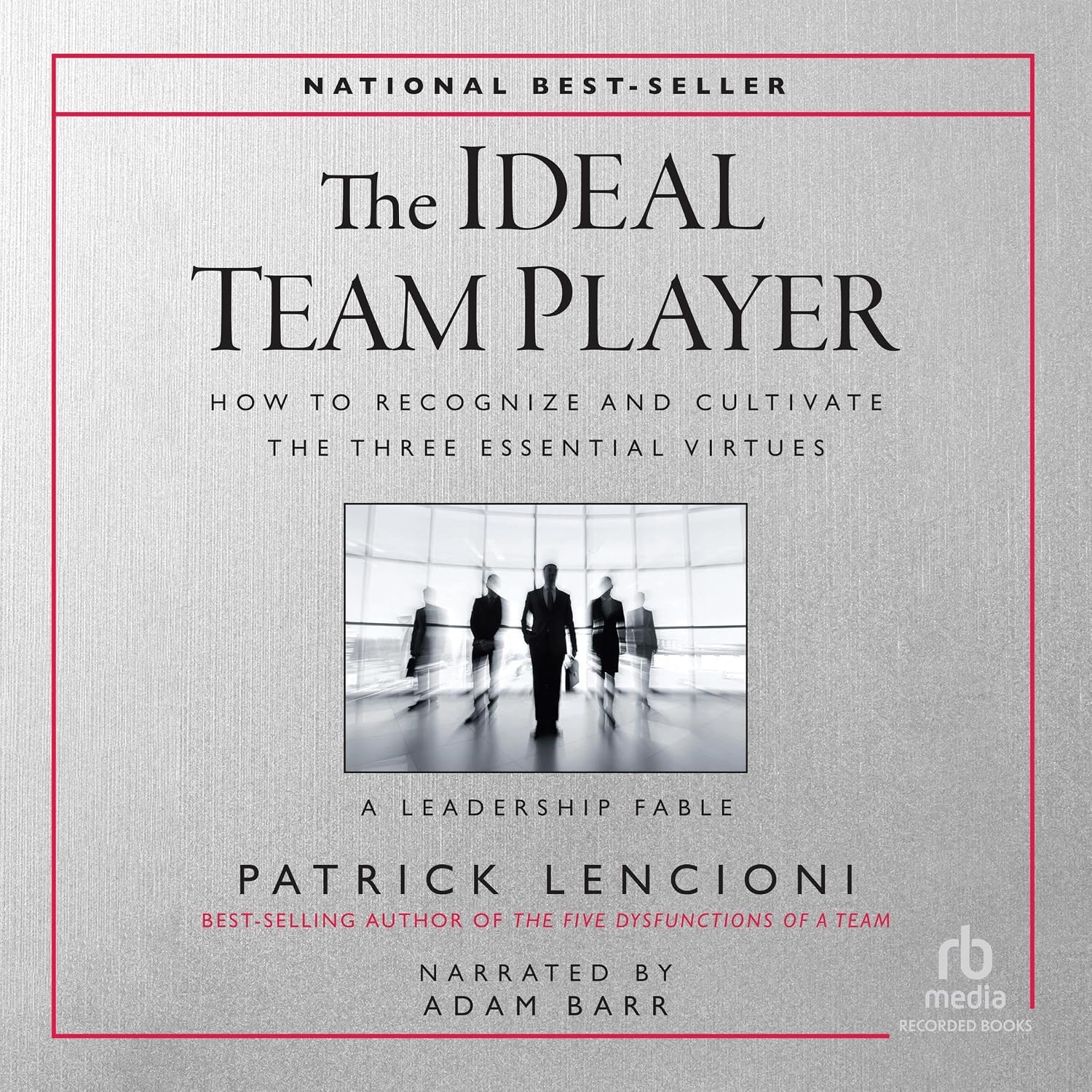 ler totalmente The Ideal Team Player: How to Recognize and Cultivate the Three Essential Virtues • A Leadership Fable