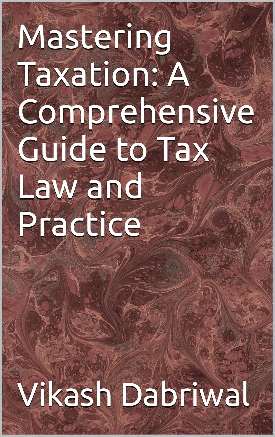 ler totalmente Mastering Taxation: A Comprehensive Guide to Tax Law and Practice (English Edition)