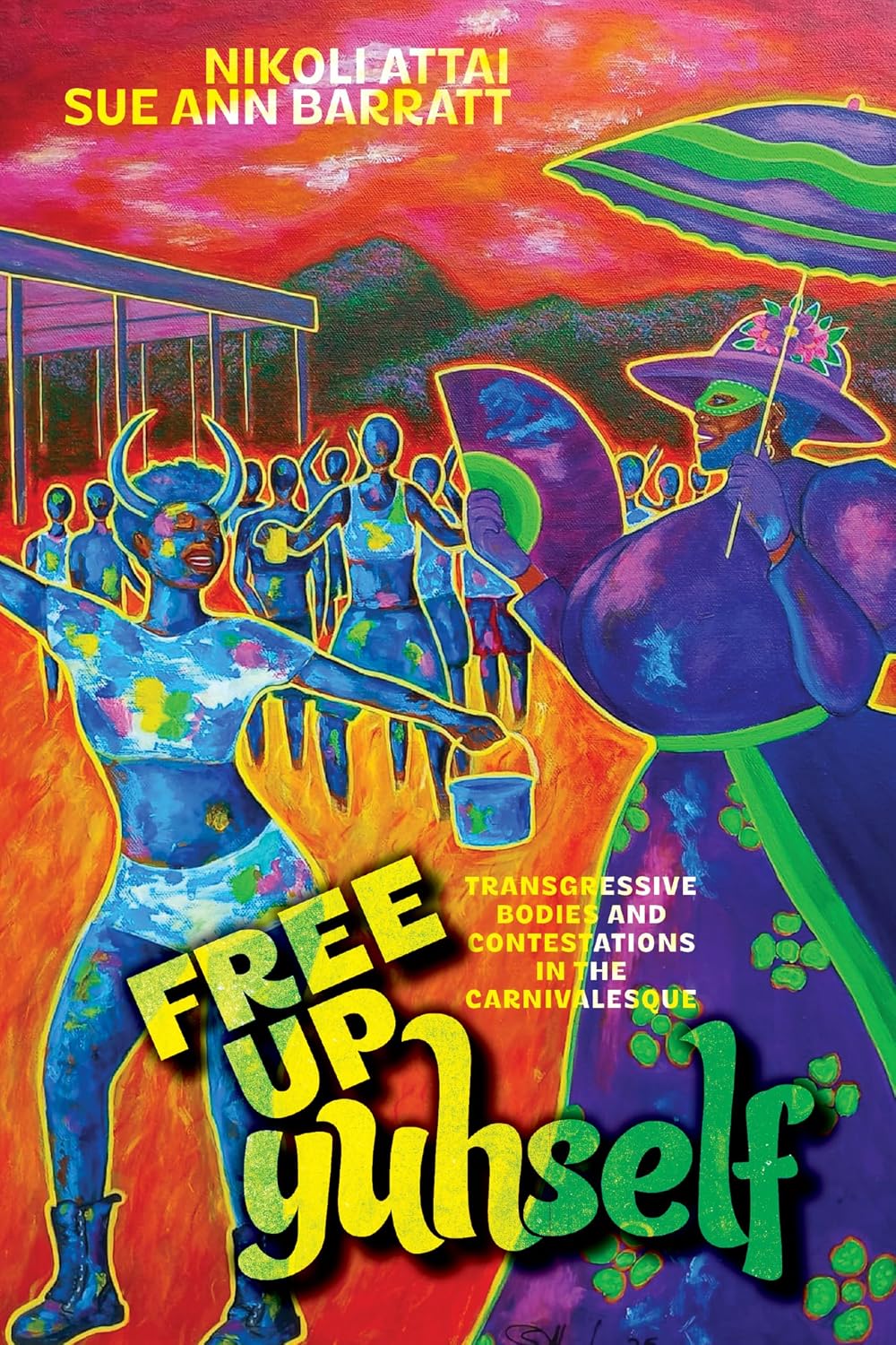 Free Up Yuhself: Transgressive Bodies and Contestations in the Carnivalesque (English Edition) baixar o livro de graça