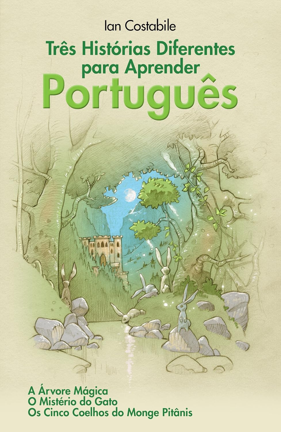 Três Histórias Diferentes para Aprender Português: A Árvore Mágica, O Mistério do Gato, Os Cinco Coelhos do Monge Pitânis baixar o livro de graça