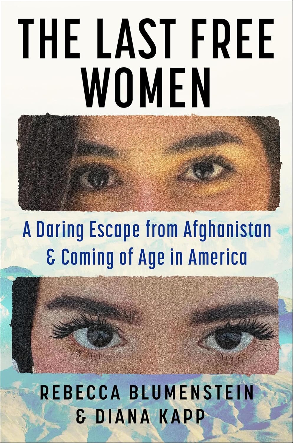 ler totalmente The Last Free Women: A Daring Escape from Afghanistan and Coming of Age in America