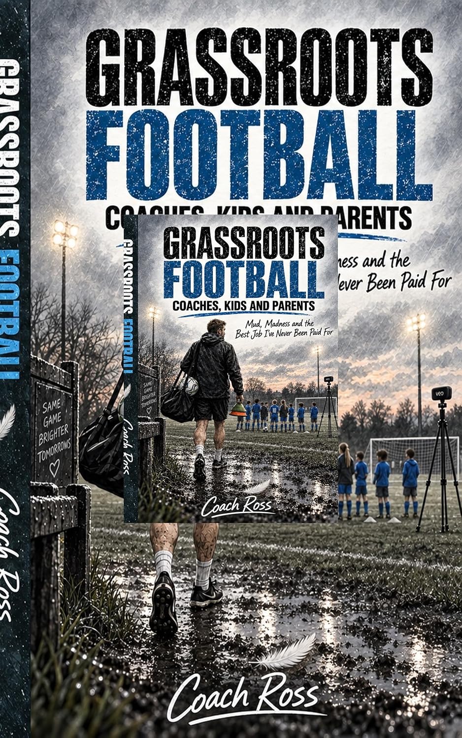 Grassroots Football: Coaches, Kids and Parents: Mud, Madness and the Best Job I’ve Never Been Paid For (English Edition) baixar livro de graça