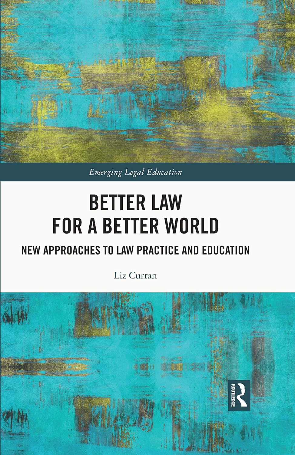 Better Law for a Better World: New Approaches to Law Practice and Education (Emerging Legal Education) (English Edition) baixar livro de graça