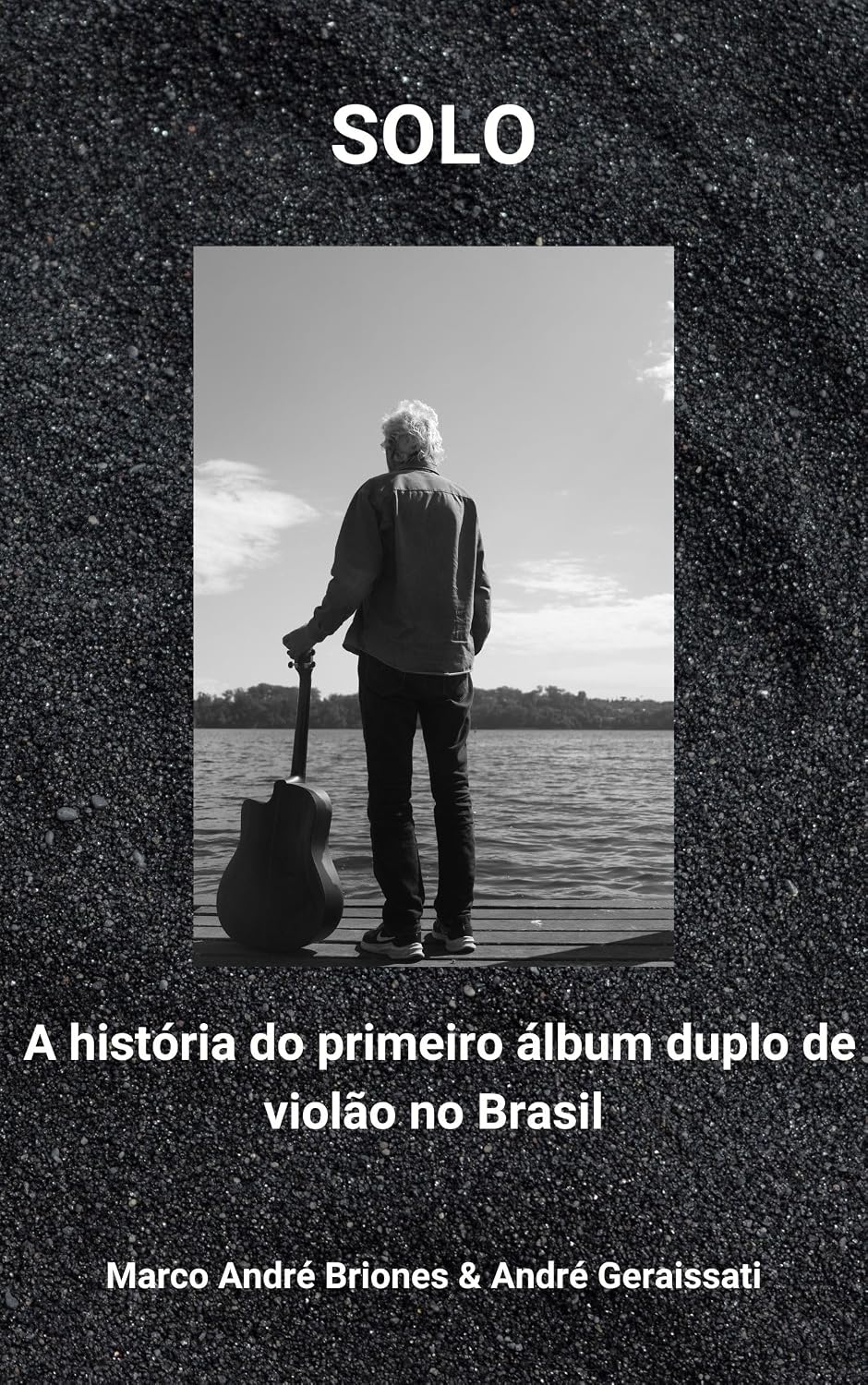 Solo: A História do Primeiro Álbum Duplo de Violão no Brasil baixar o livro de graça