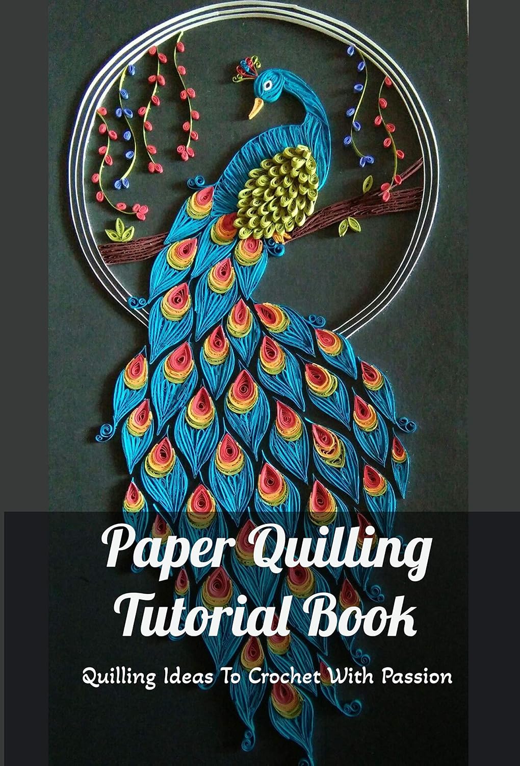 ler totalmente Paper Quilling Tutorial Book: Quilling Ideas To Crochet With Passion: Paper Quilling Guideline (English Edition)