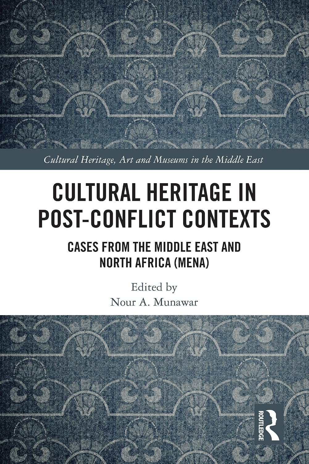 capítulo por capítulo baixar Cultural Heritage in Post-Conflict Contexts: Cases from the Middle East and North Africa (MENA) (Cultural Heritage, Art and Museums in the Middle East) (English Edition)