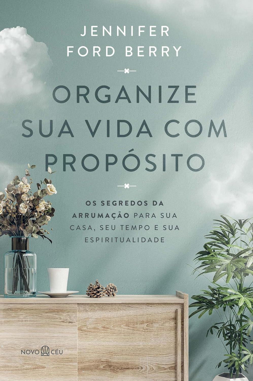 Organize sua vida com propósito: Os segredos da arrumação para sua casa, seu tempo e sua espiritualidade baixar livro de graça