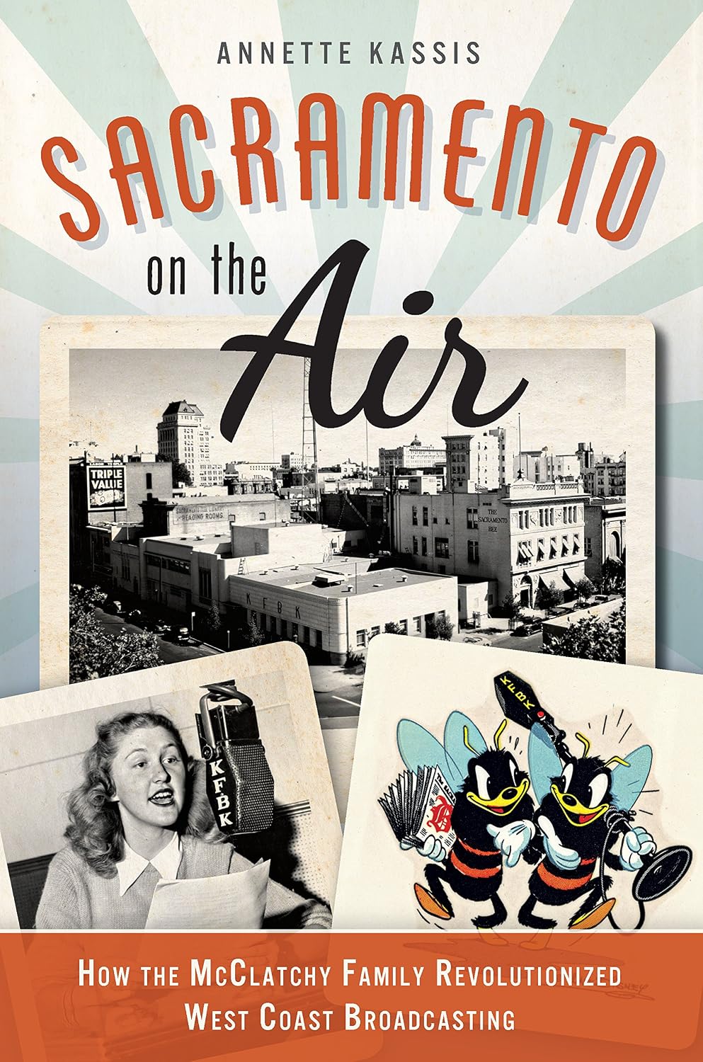 Sacramento on the Air: How the McClatchy Family Revolutionized West Coast Broadcasting (English Edition)