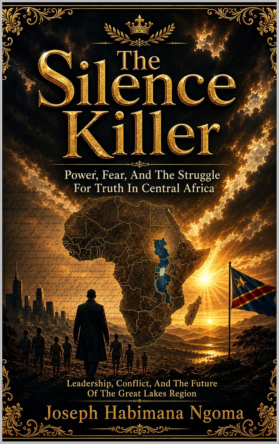 The Silence Killer: Power, Fear, and the Struggle for Truth in Central Africa: Leadership, Conflict, and the Future of the Great Lakes Region (English Edition) baixar o livro de graça