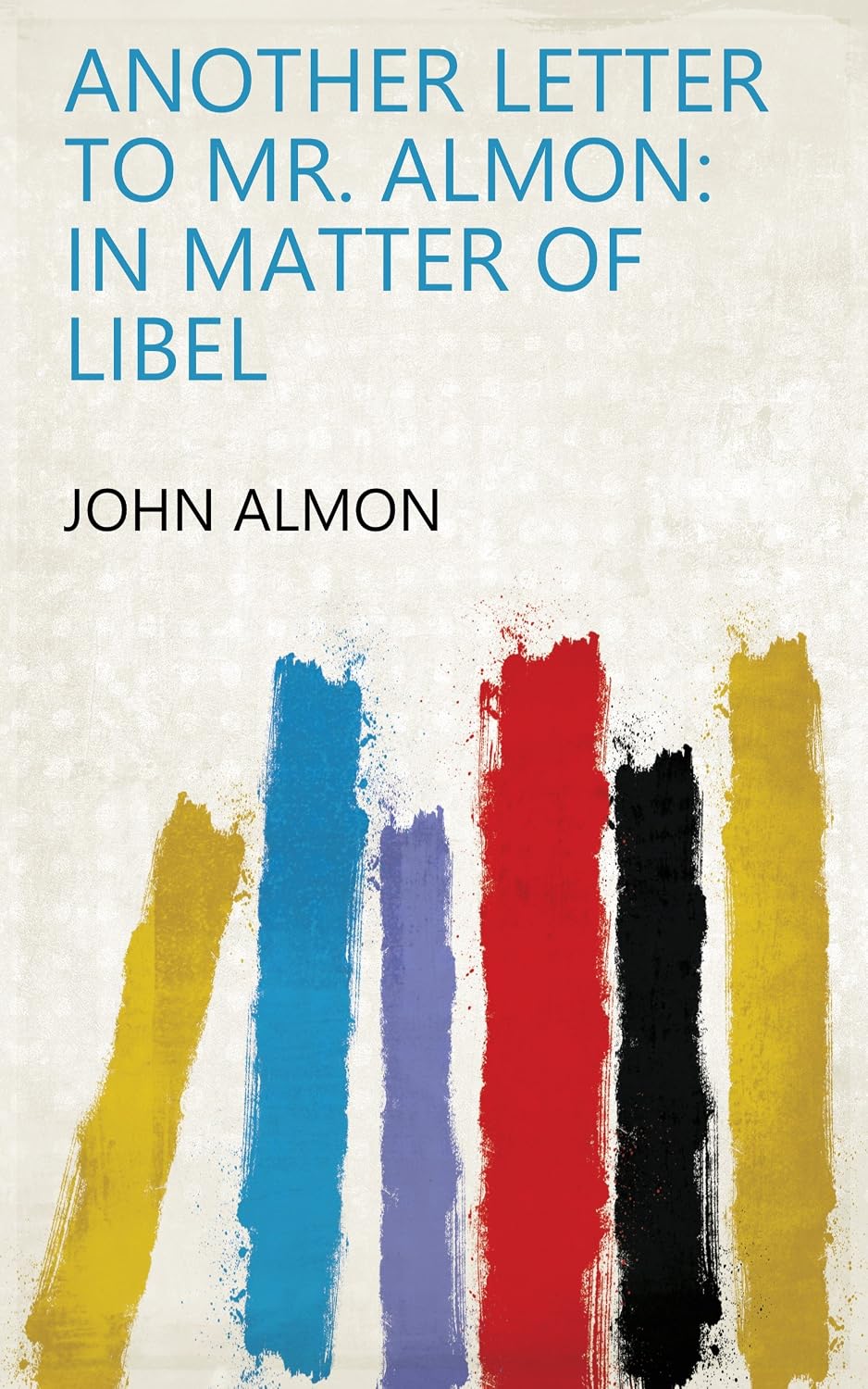 ler totalmente Another Letter To Mr. Almon: In Matter Of Libel (English Edition)