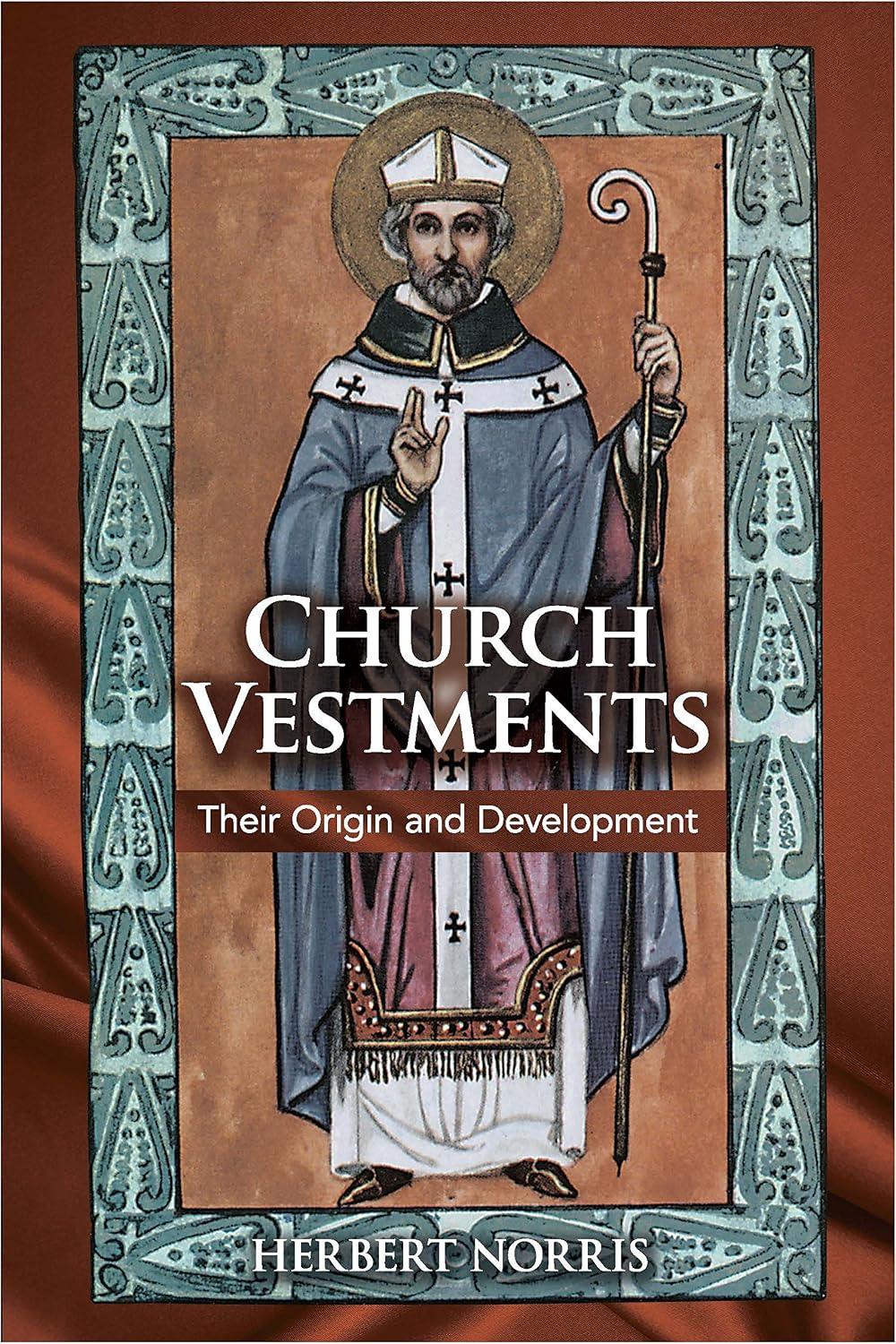 Church Vestments: Their Origin and Development baixar o livro de graça