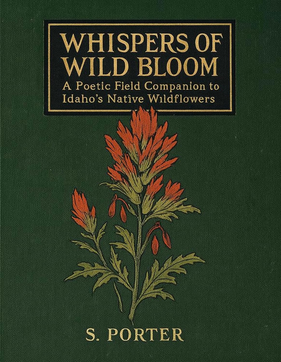 ler totalmente Whispers Of Wild Bloom: A Poetic Field Companion to Idaho's Native Wildflowers (English Edition)