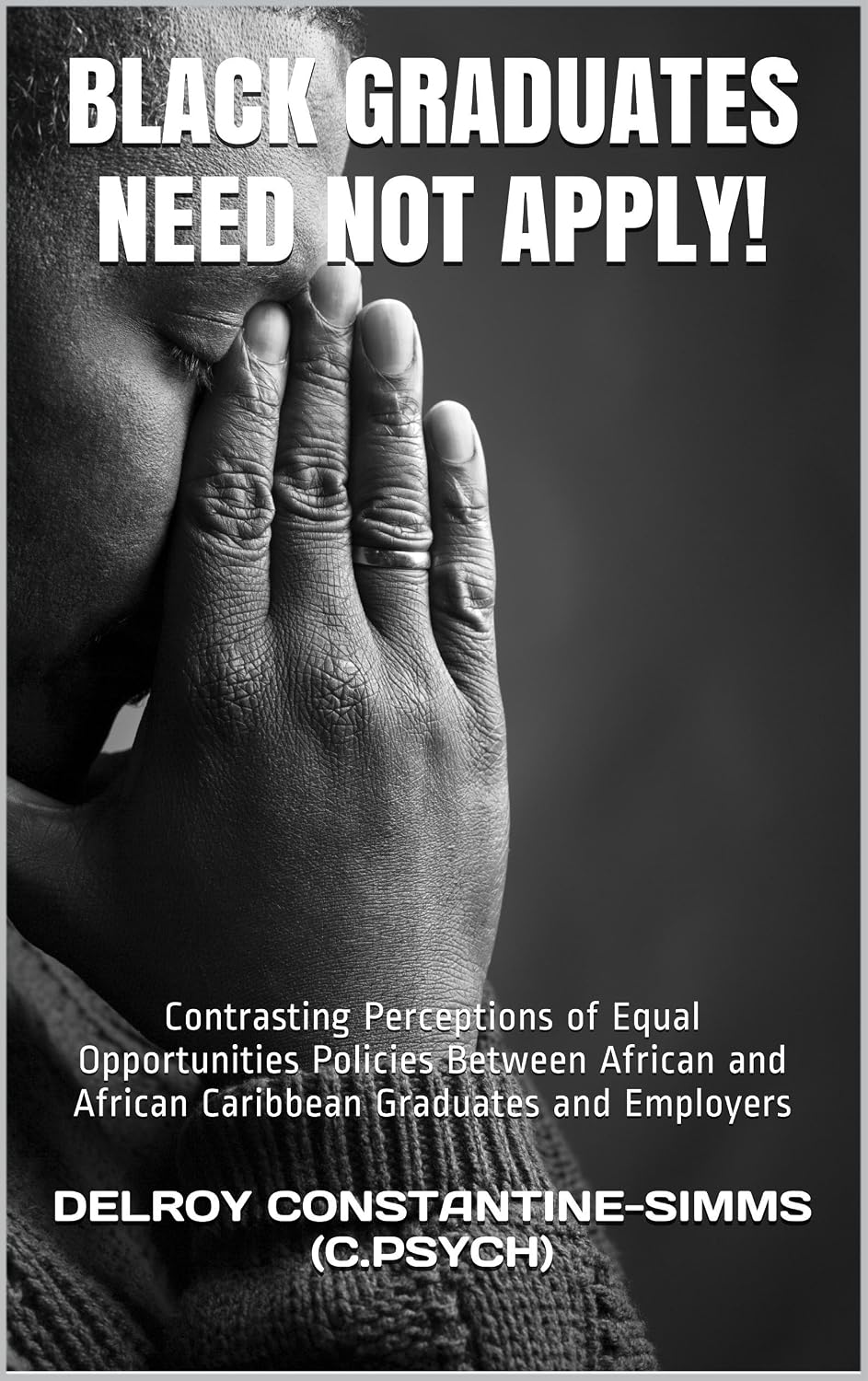 ler totalmente Black Graduates Need Not Apply!: Contrasting Perceptions of Equal Opportunities Policies Between African and African Caribbean Graduates and Employers (English Edition)