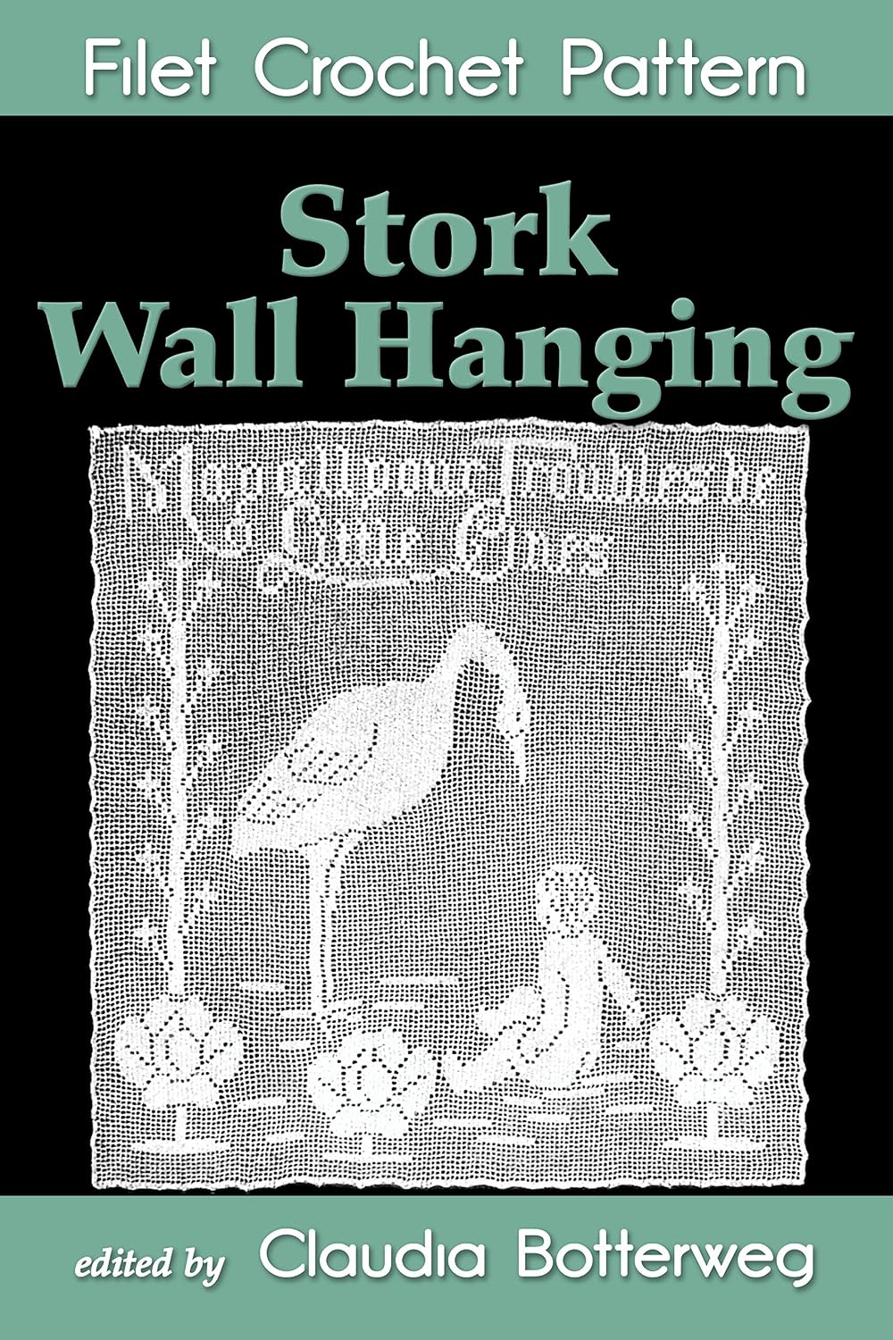Stork Wall Hanging Filet Crochet Pattern: Complete Instructions and Chart (English Edition) baixar livro de graça