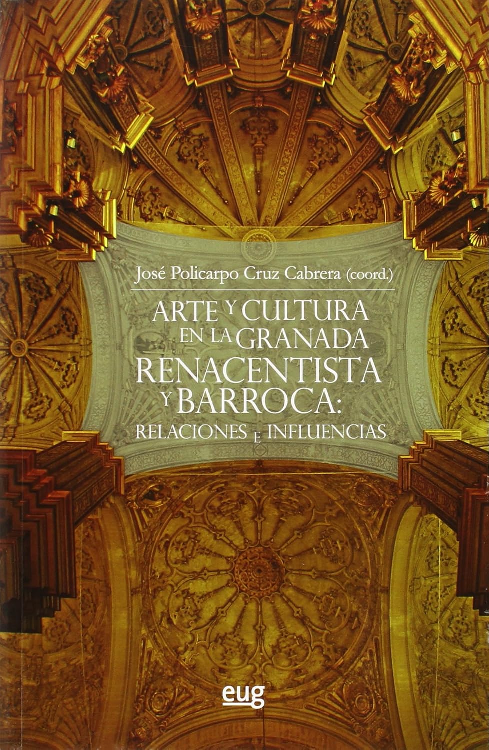 Arte y cultura en la Granada Renacentista y Barroca: Relaciones e influencias baixar livro de graça