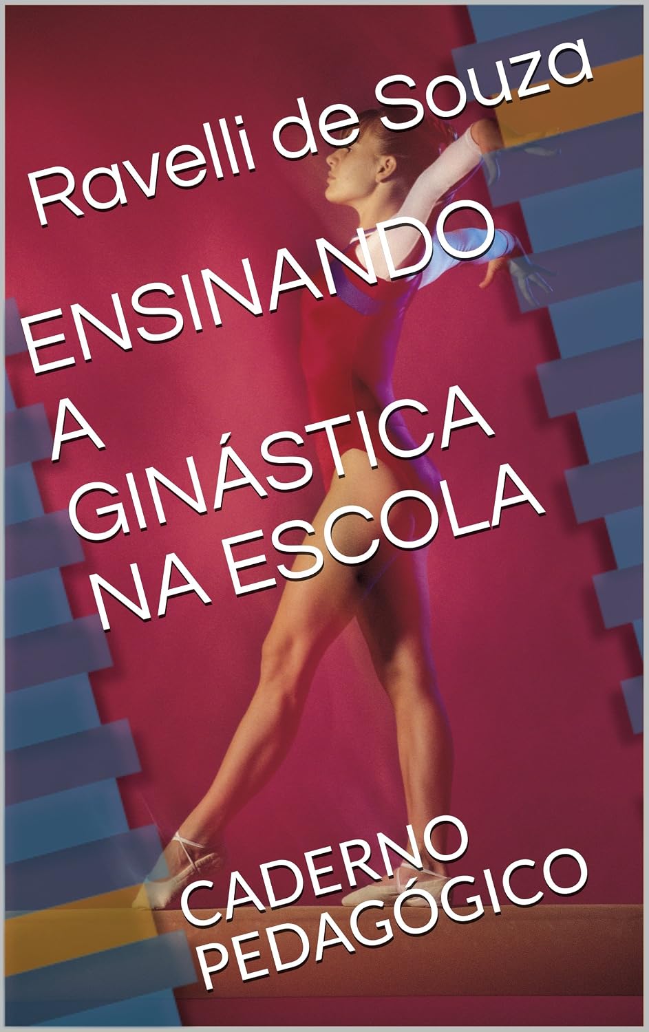 ENSINANDO A GINÁSTICA NA ESCOLA: CADERNO PEDAGÓGICO (01 Livro 1) baixar livro de graça