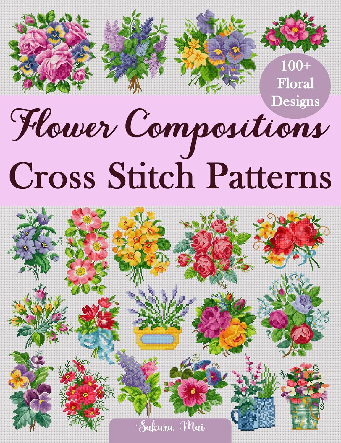 capítulo por capítulo baixar Flower Compositions Cross Stitch Patterns: Over 100 Floral Designs for Stunning Bouquets, Arrangements, and Creative Projects (English Edition)