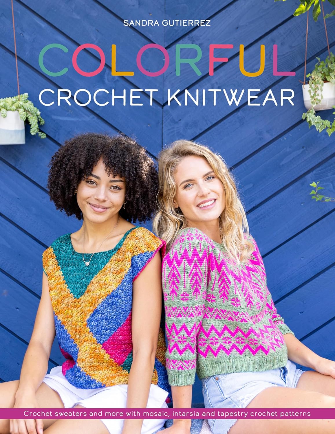 ler totalmente Colorful Crochet Knitwear: Crochets sweaters and more with mosaic, intarsia and tapestry crochet patterns (English Edition)