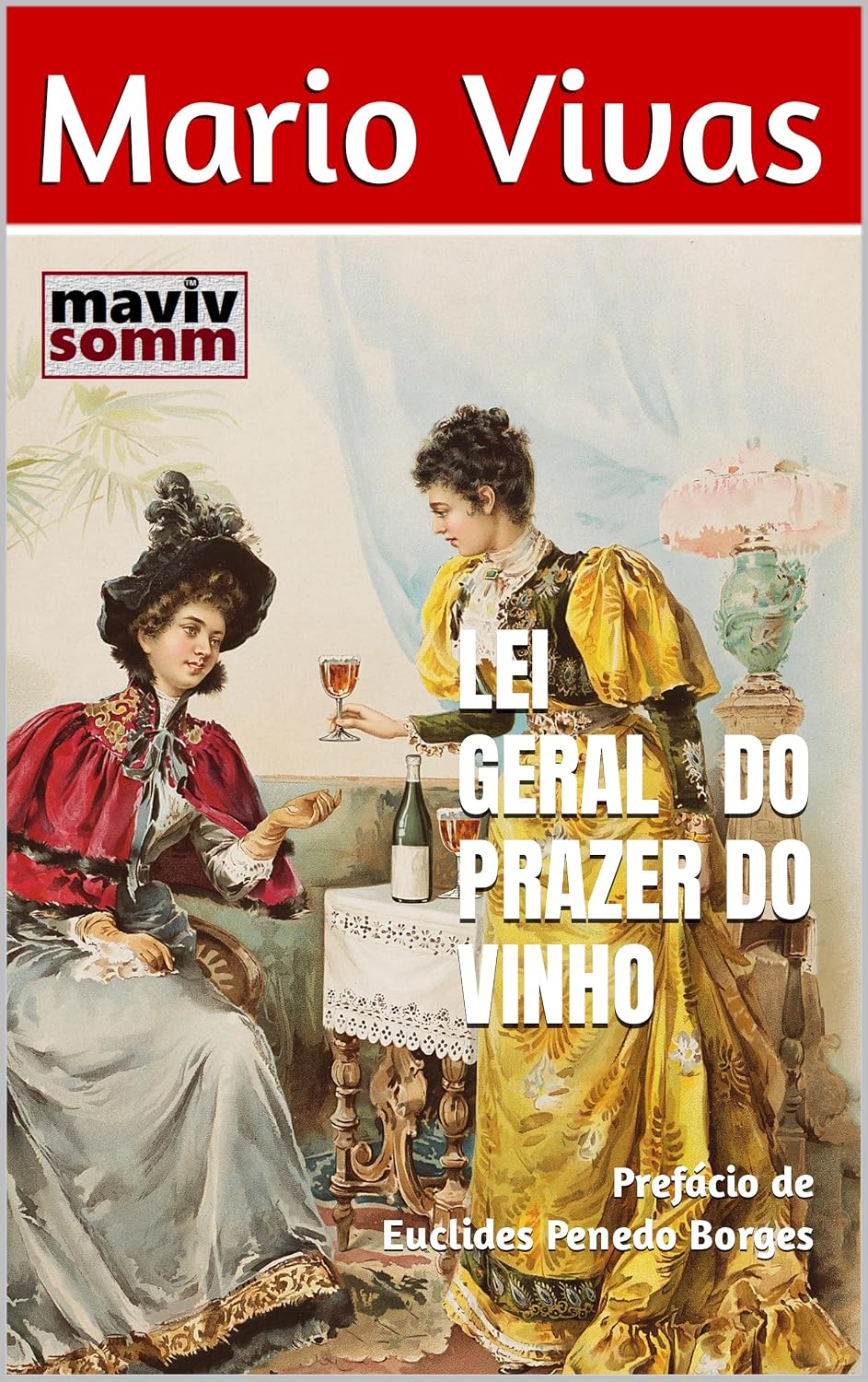 LEI GERAL DO PRAZER DO VINHO: Prefácio de Euclides Penedo Borges baixar livro de graça