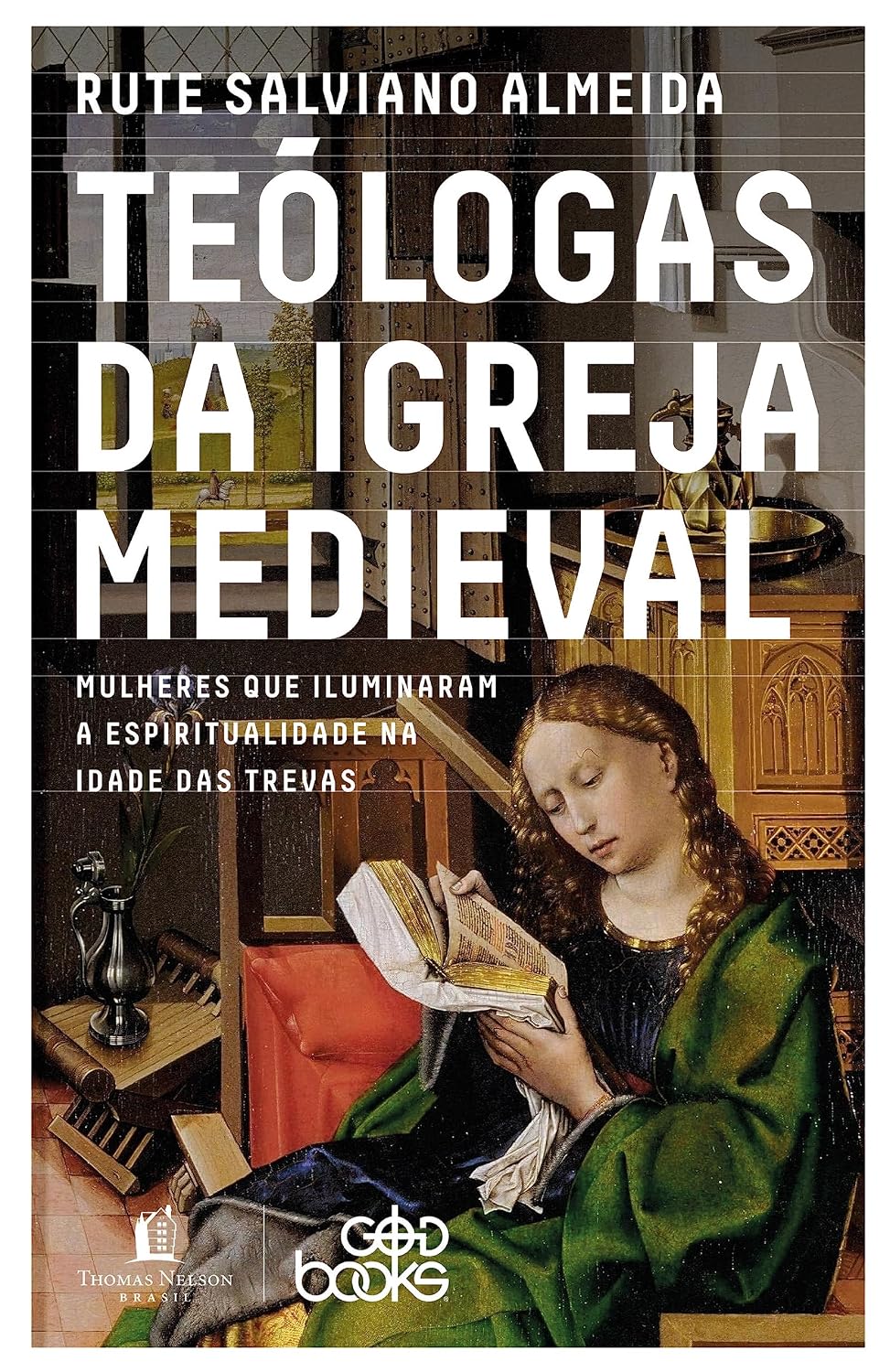 Teólogas da igreja medieval: Mulheres que iluminaram a espiritualidade na idade das trevas baixar livro de graça