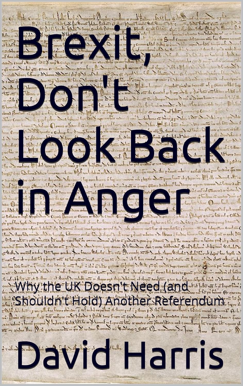 ler totalmente Brexit, Don't Look Back in Anger: Why the UK Doesn't Need (and Shouldn't Hold) Another Referendum (English Edition)