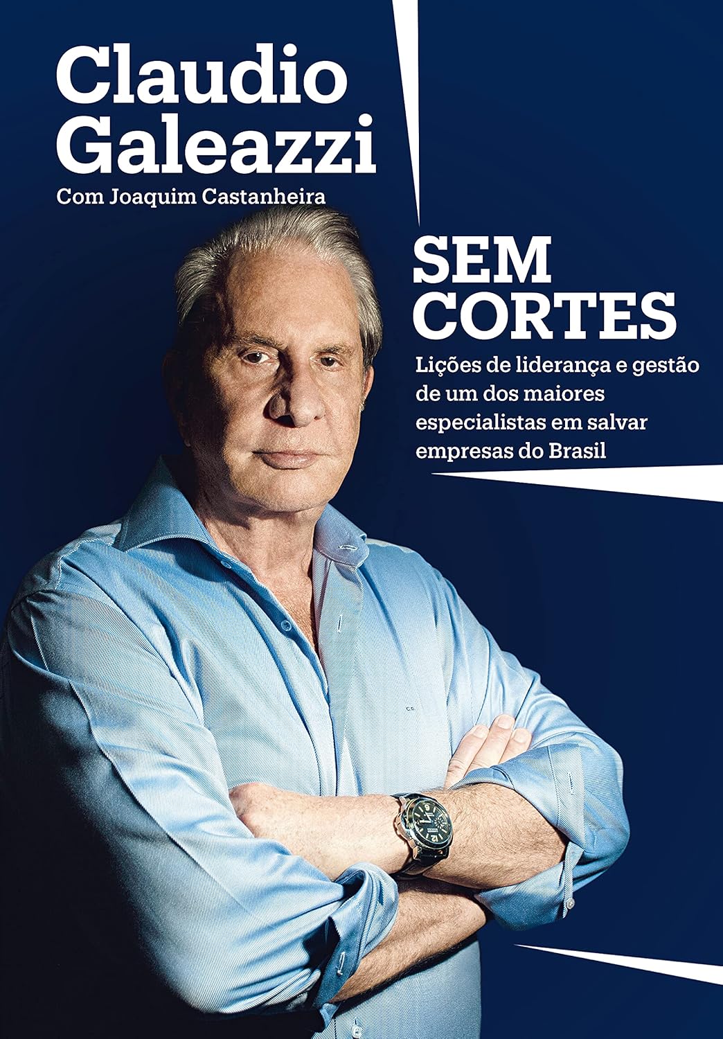 capítulo por capítulo baixar Claudio Galeazzi: Sem cortes: Lições de liderança e gestão de um dos maiores especialistas do Brasil em salvar empresas