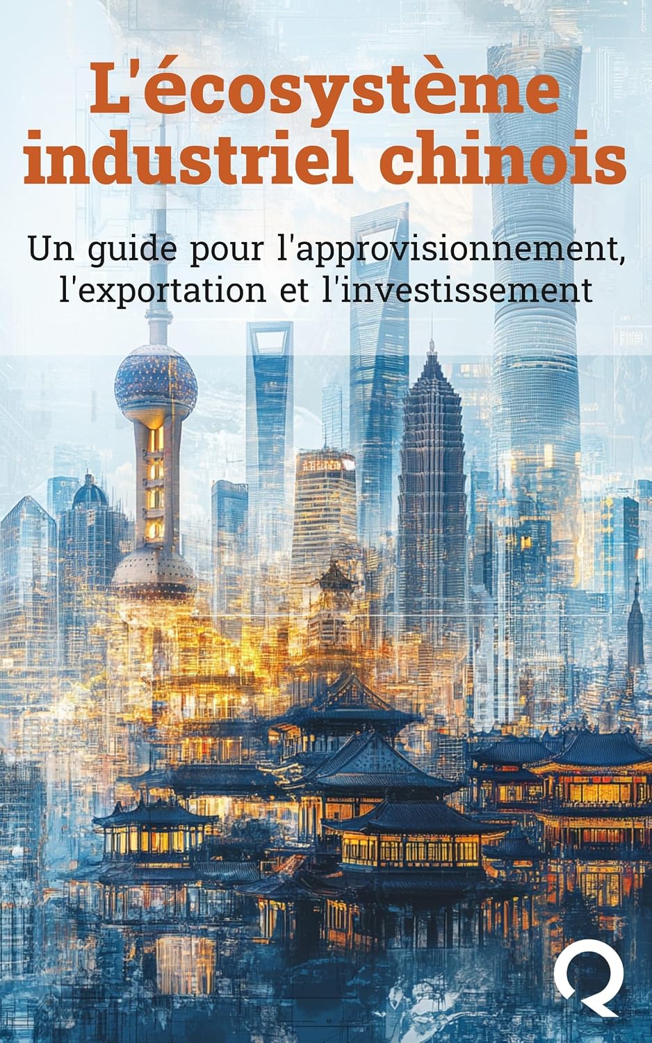 capítulo por capítulo baixar L'écosystème Industriel Chinois: Un guide pour l'approvisionnement, l'exportation et l'investissement (French Edition)