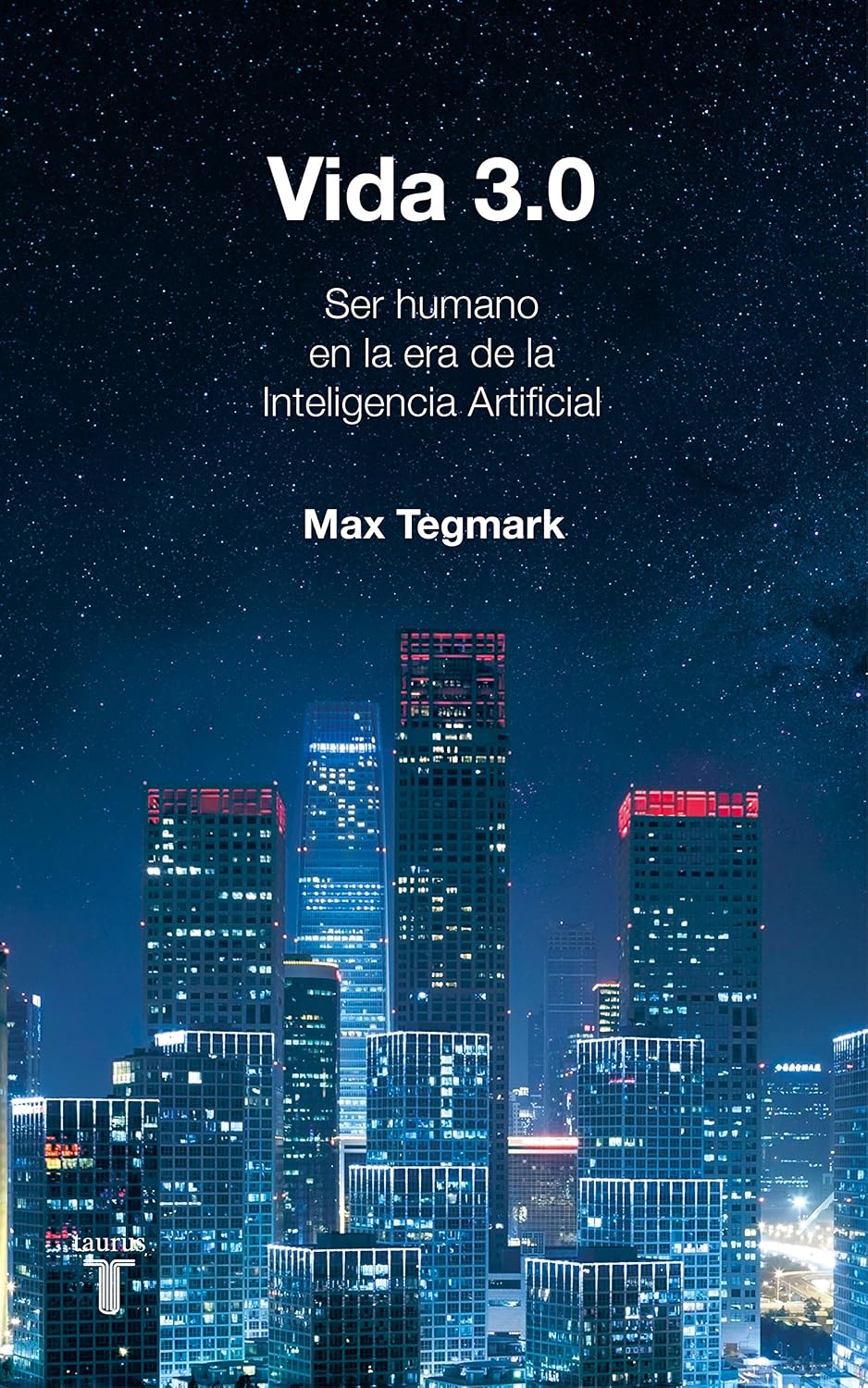 ler totalmente Vida 3.0/Life 3.0: Being Human in the Age of Artificial Intelligence: Que significa ser humano en la era de la inteligencia artificial / Being Human in the Age of Artificial Intelligence