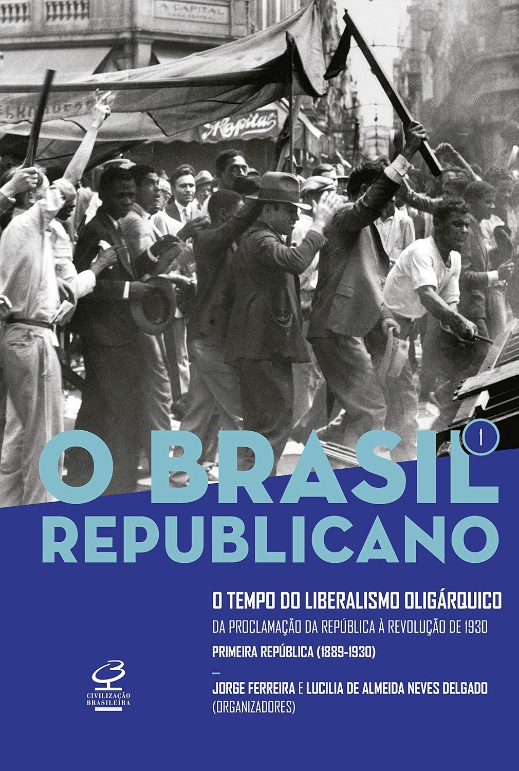 O Brasil Republicano: O tempo do liberalismo oligárquico (Vol. 1): Da Proclamação da República à Revolução de 1930